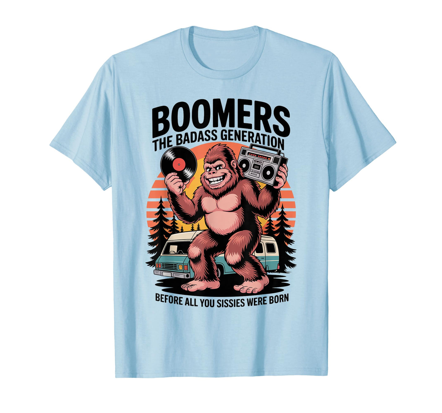 Boomers Generation Before All You Sissie were Born Assquatch T-Shirt