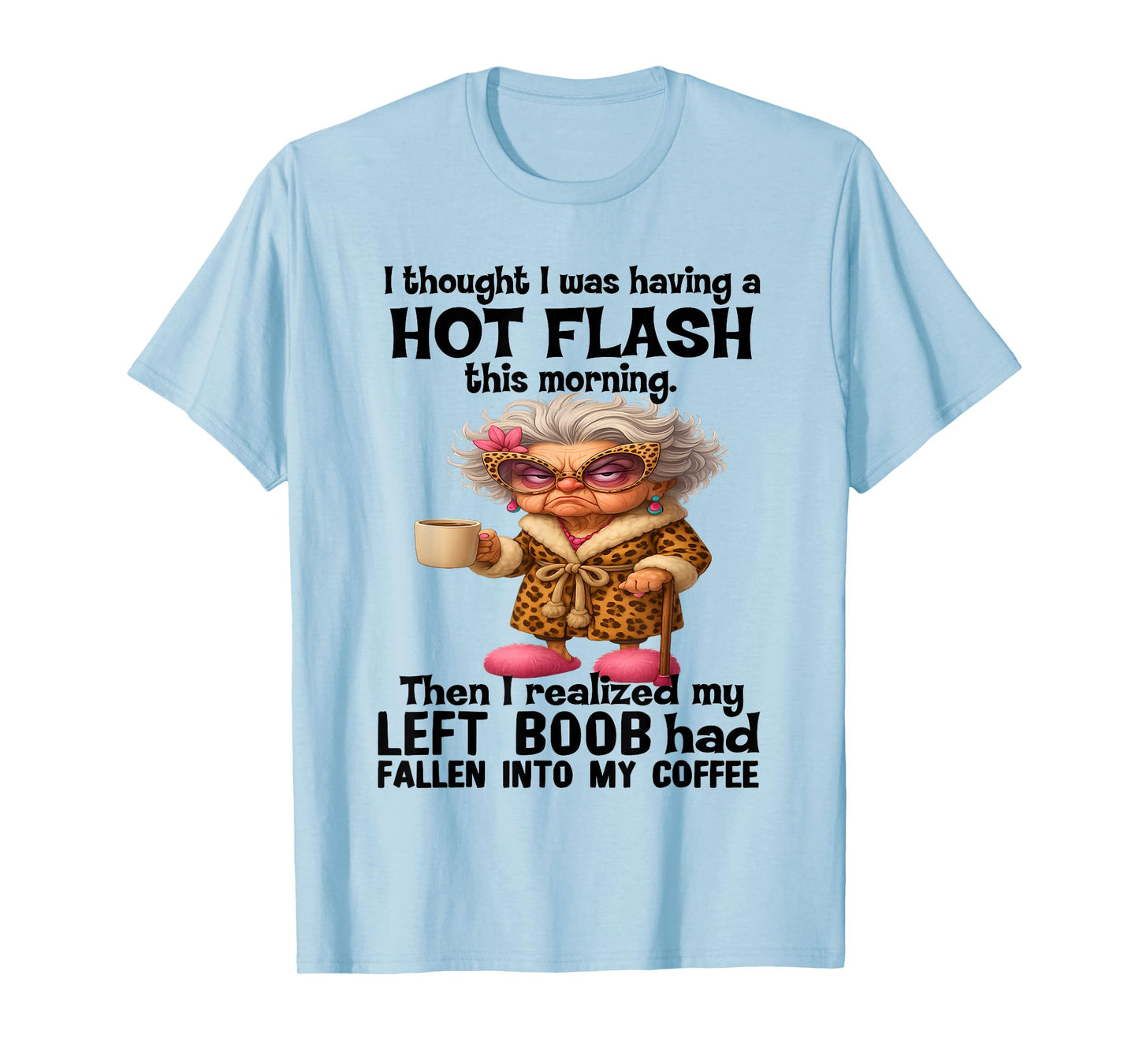 I Thought I was Having A Hot Flash This Morning T-Shirt