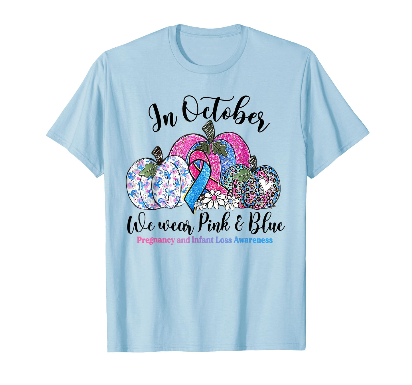 October We Wear Pink & Blue Pregnancy Infant Loss Awareness T-Shirt