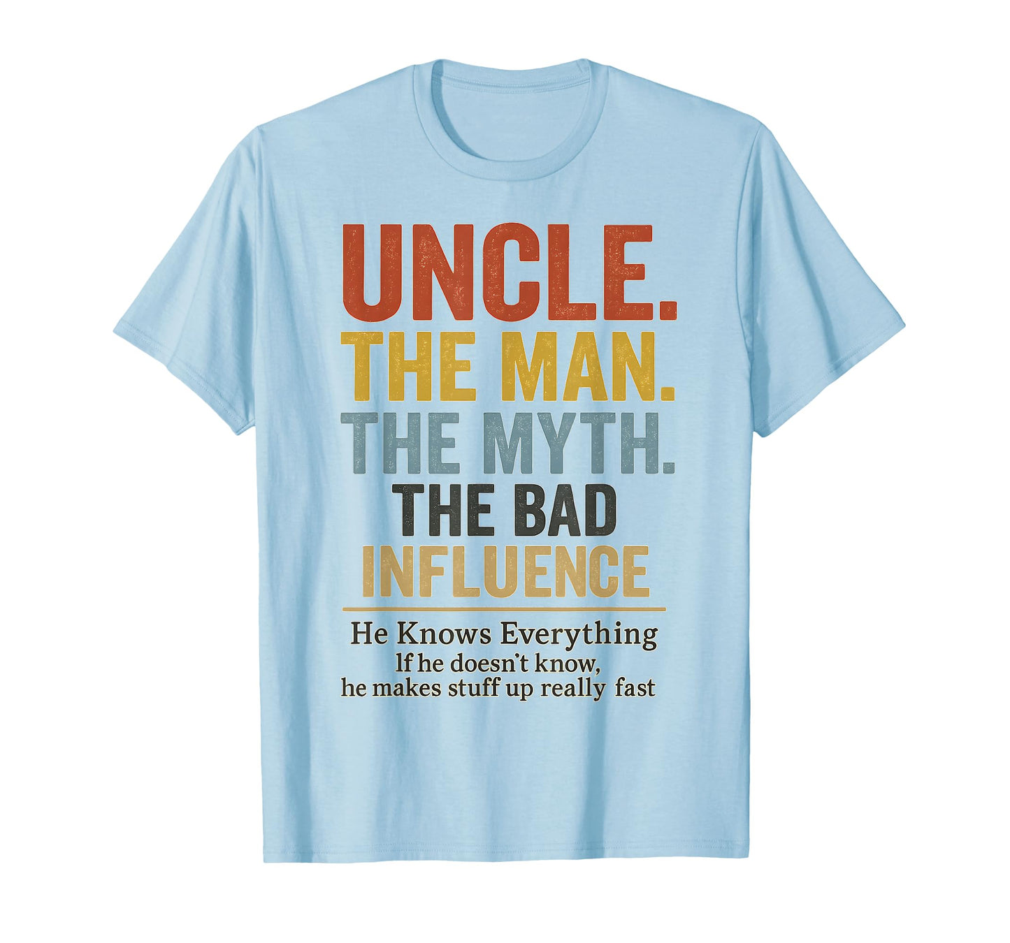 Uncle The Man The Myth The Bad Influence T-Shirt