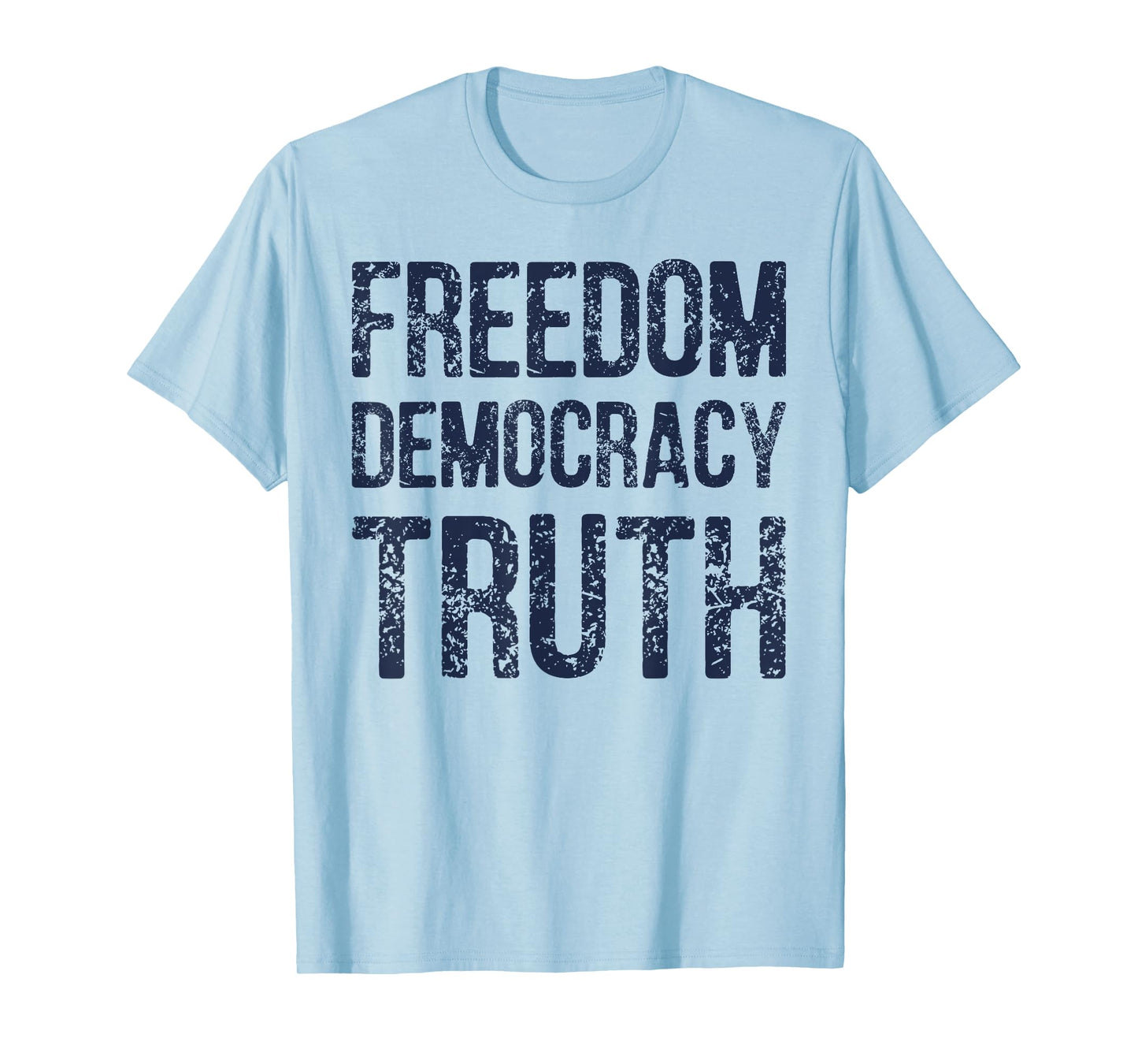 Freedom Democracy Truth Distressed T-Shirt