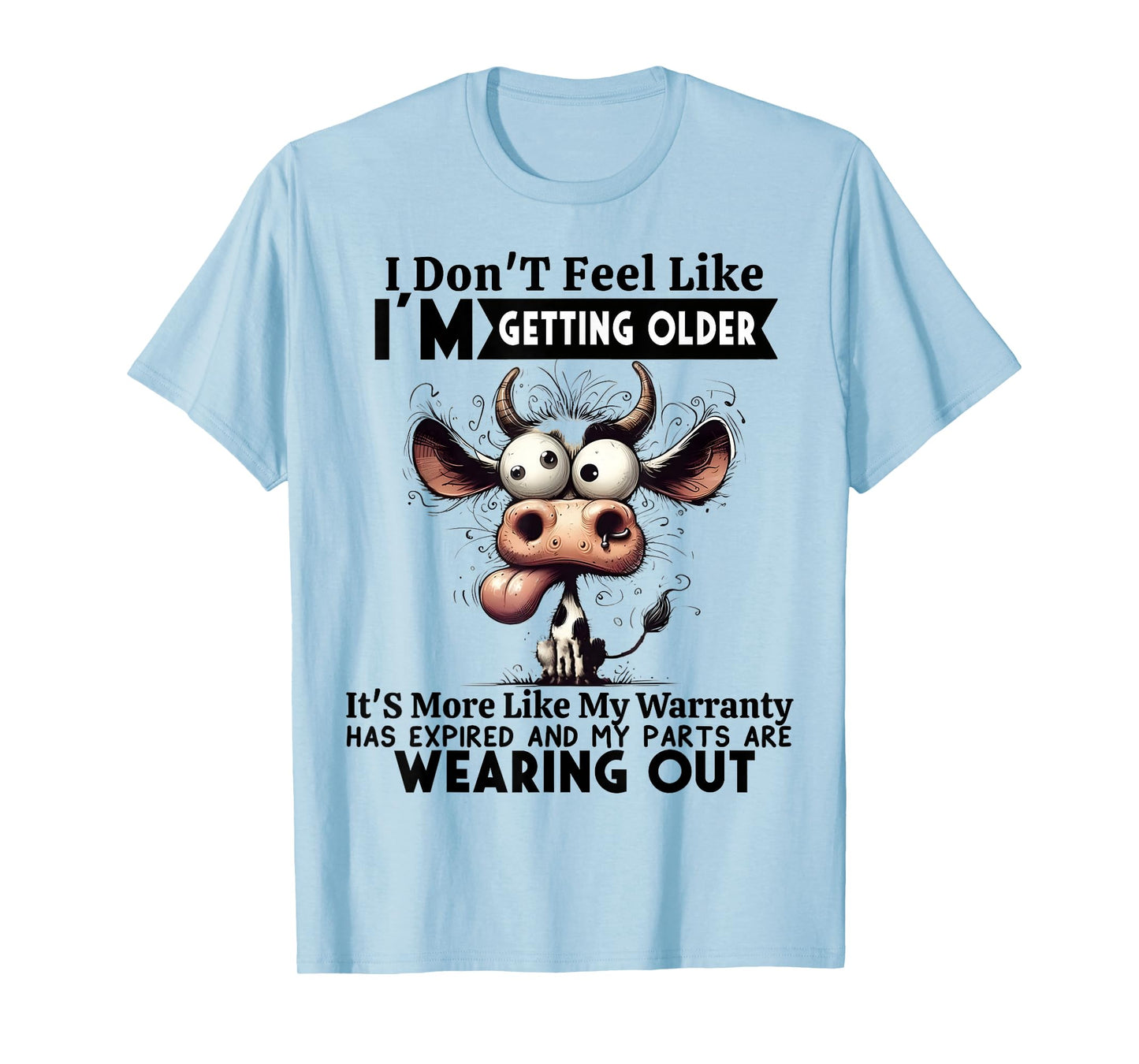 I Don't Feel Like I'm Getting Older It's More Like Warranty T-Shirt