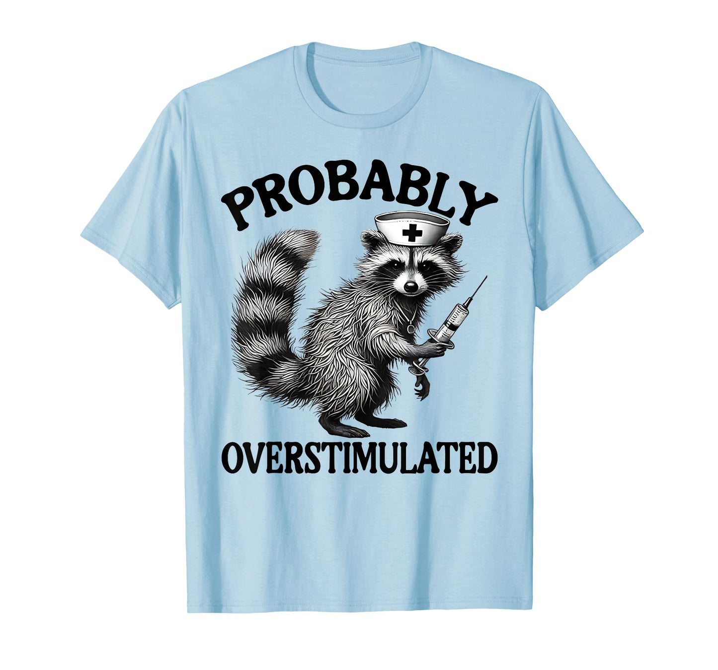 Probably Overstimulated Funny Meme Racoon Retro Humor Joke T-Shirt