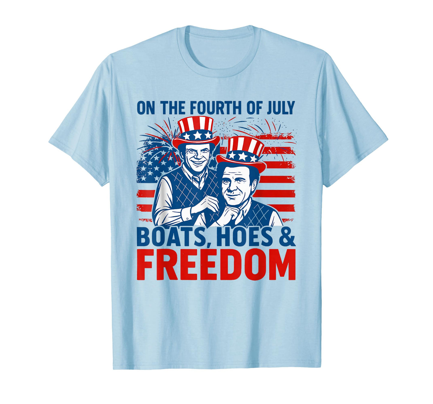 On The Fourth Of July Boats, Hoes & Freedom 4th Of July T-Shirt