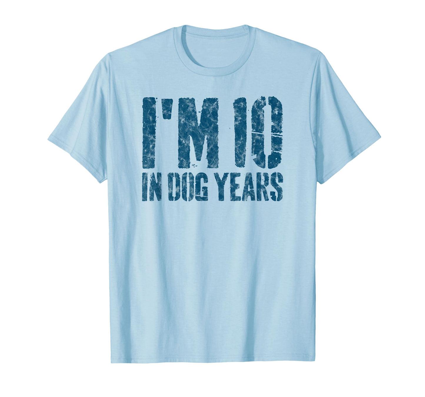 I'm 10 in Dog Years Funny 70th Birthday Gift Men Gag T-Shirt