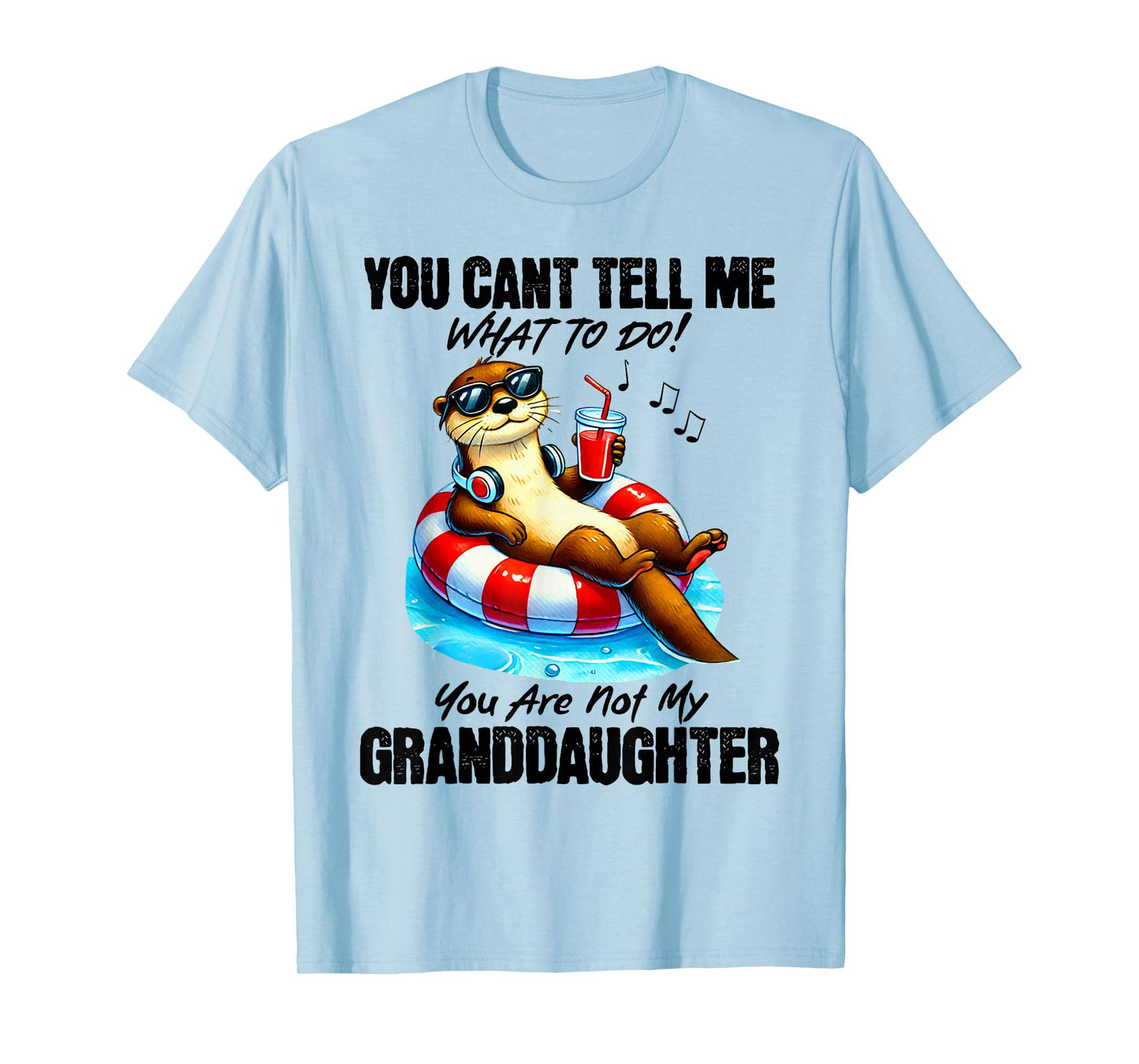 You Can’t Tell Me What To Do You Are Not My Granddaughter T-Shirt