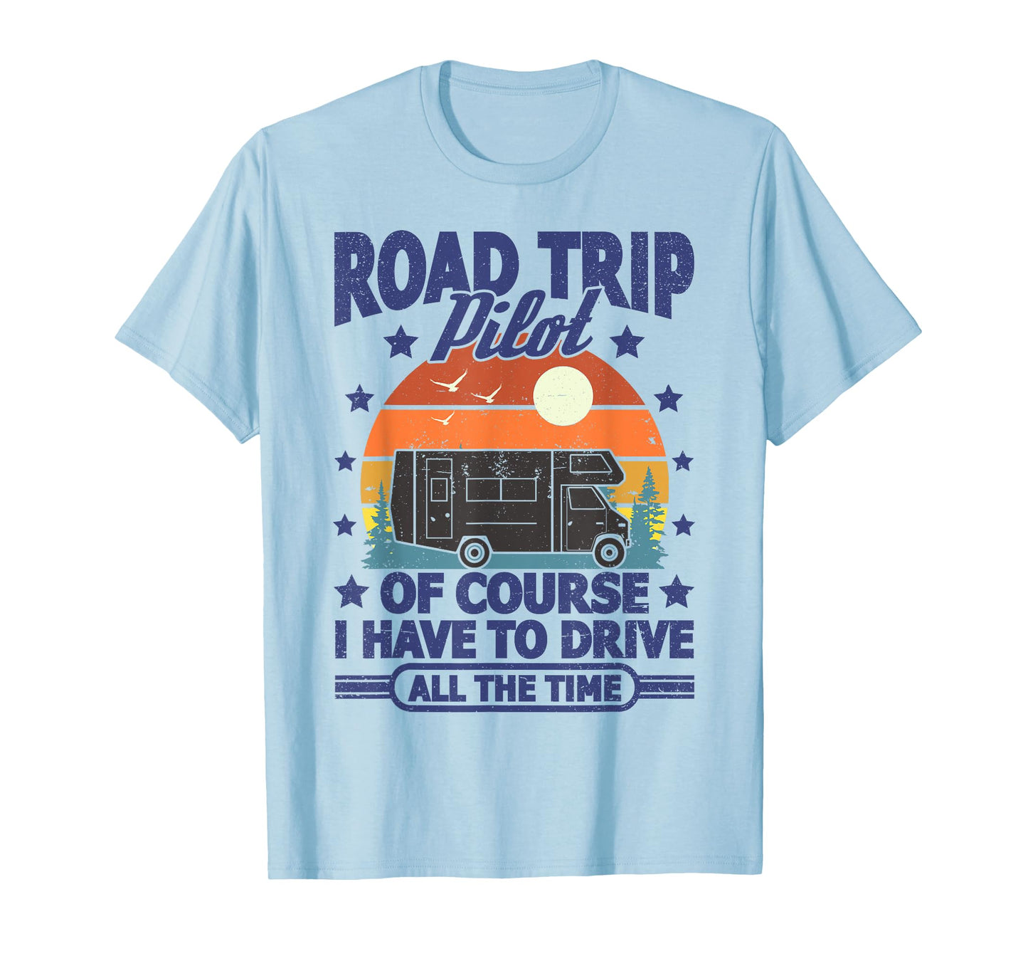 Road Trip RV Camper Pilot Motorhome Driver T-Shirt