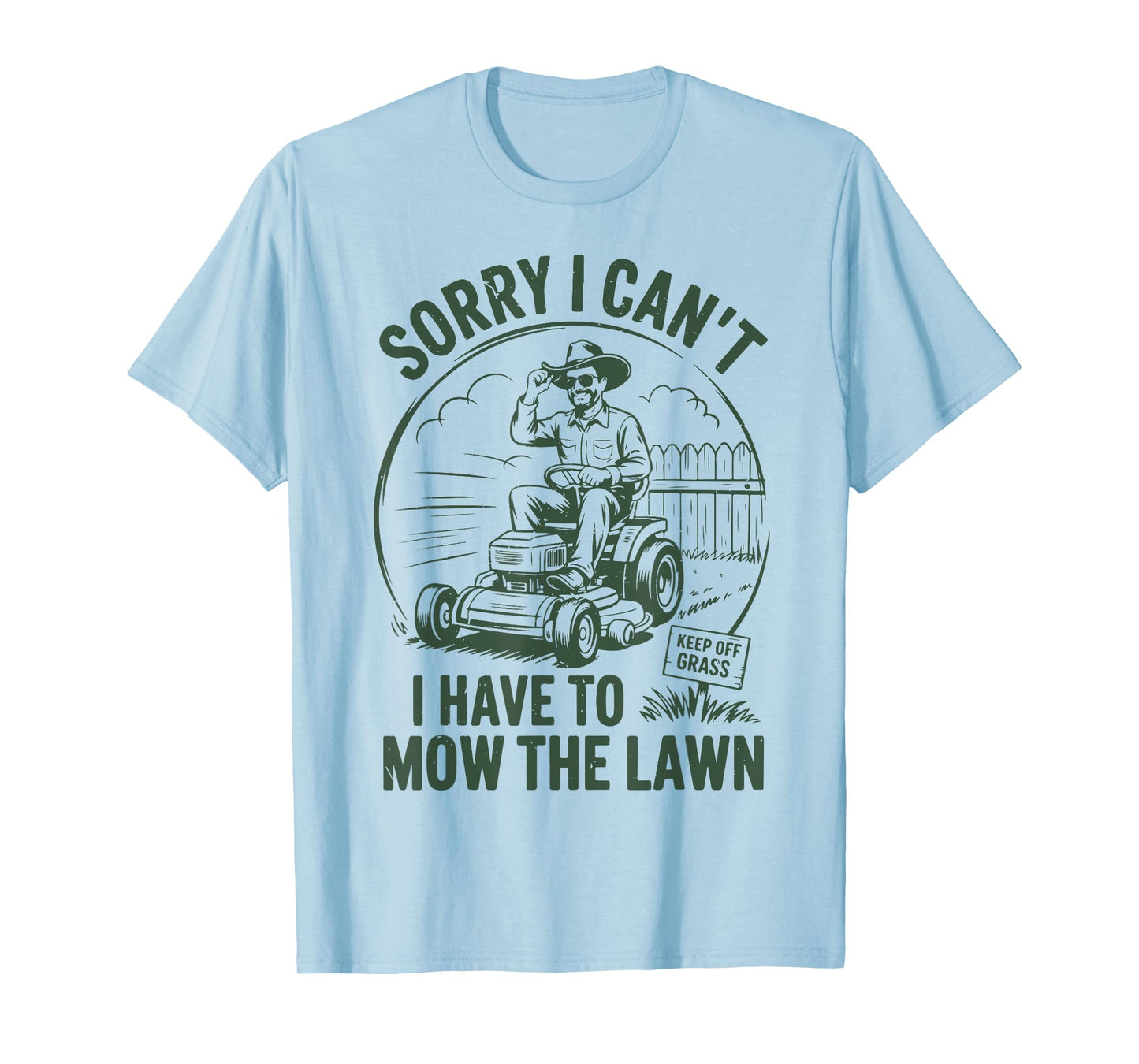 Lawn-Mowing Sorry I Cant Have Mow Lawn Mower Gift Funny Dad T-Shirt
