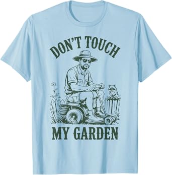 Lawn Mower Dont Touch My Garden Dad Husband Father Day Gift T-Shirt