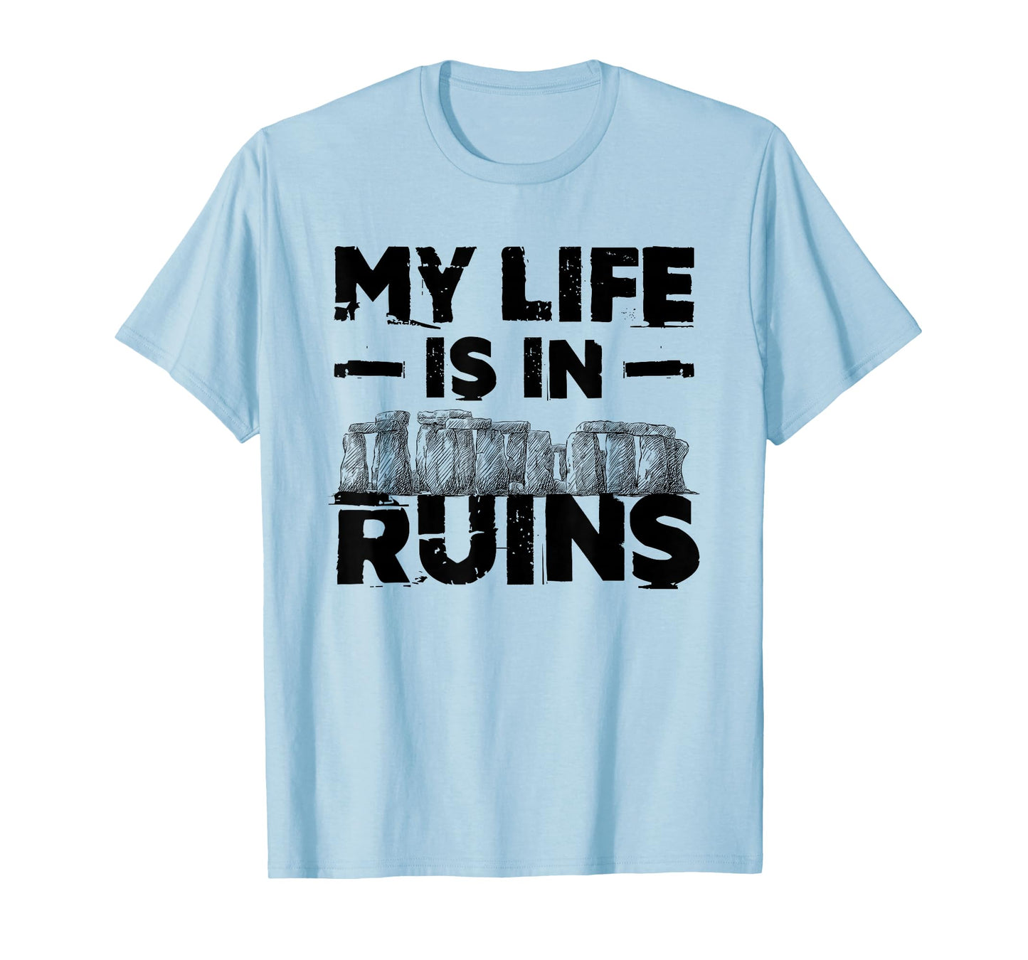 Archaeology My Life Is In Ruins T-Shirt