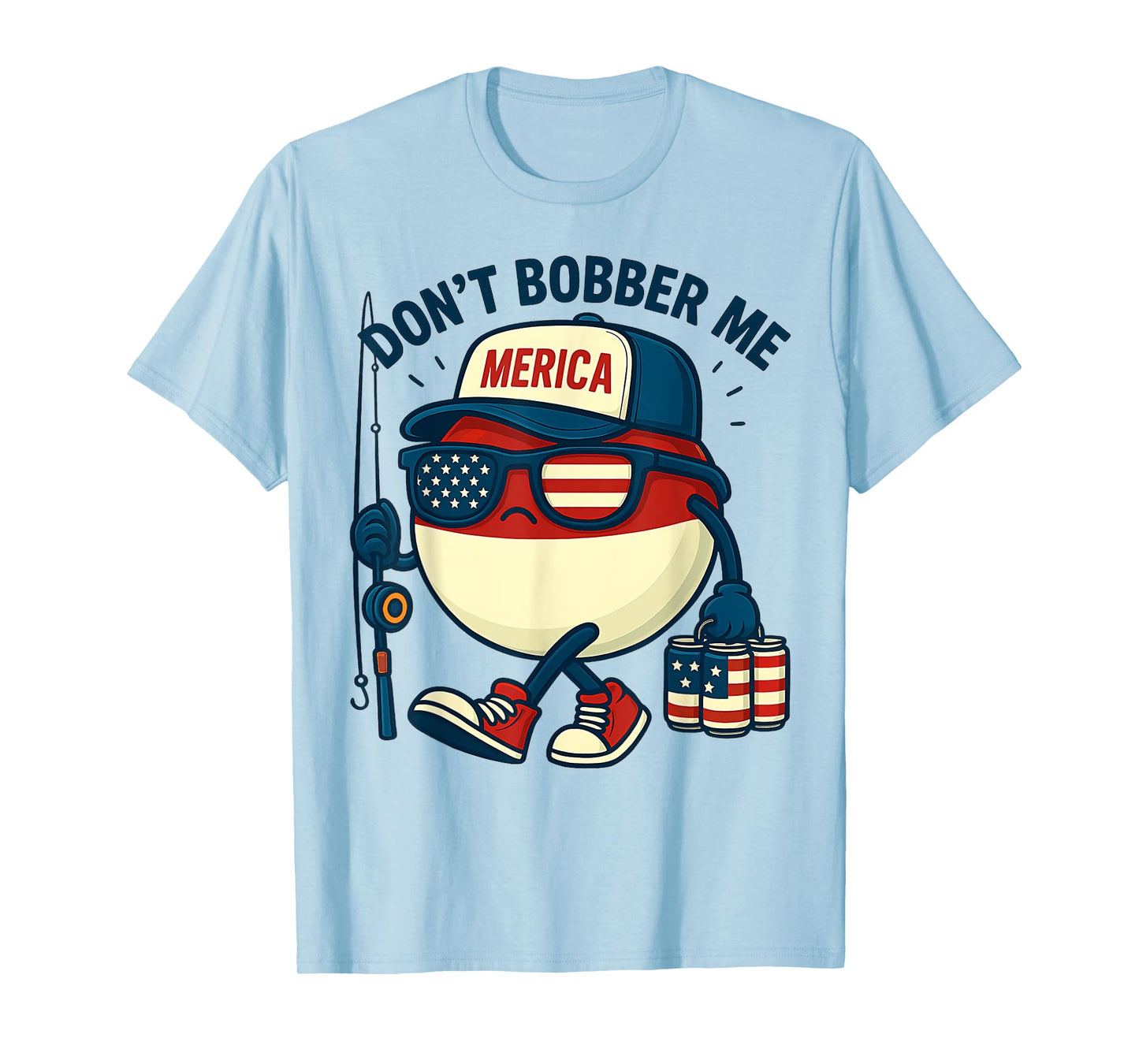 Don't Bobber Me Fishing Funny Fishing Lover 4th of July T-Shirt