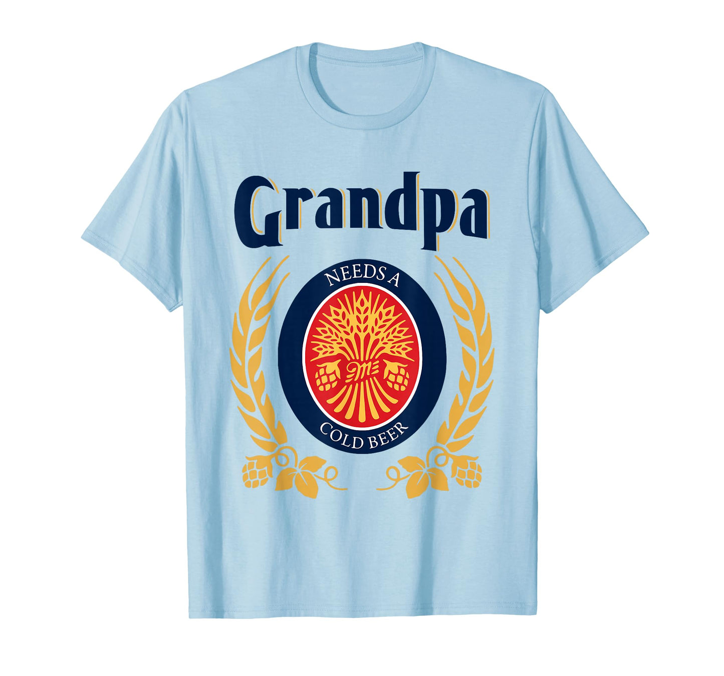 Fun Grandpa Needs A Cold Beer Drink Beer Father's Day T-Shirt