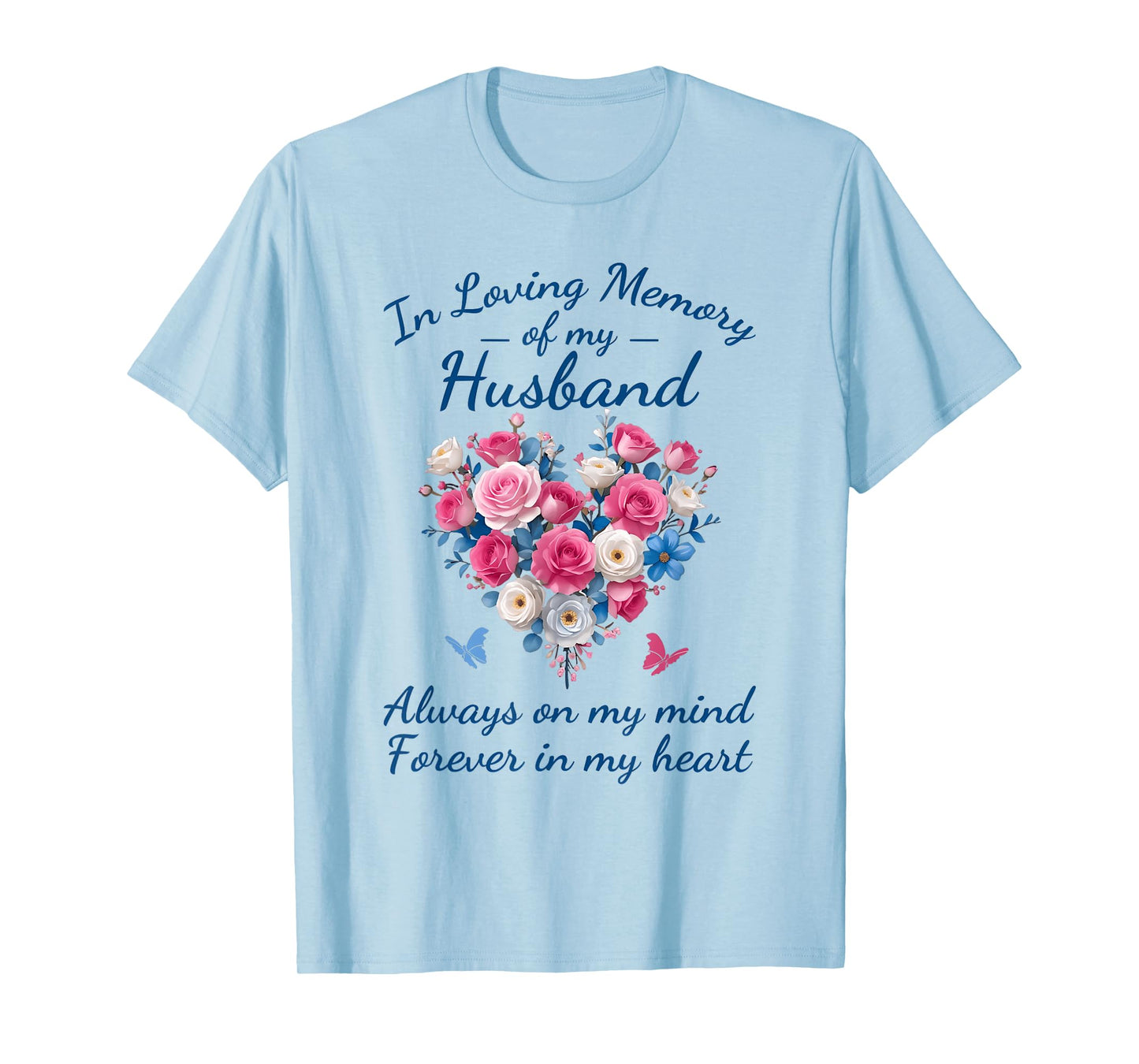 In loving memory of my Husband Always on my mind T-Shirt