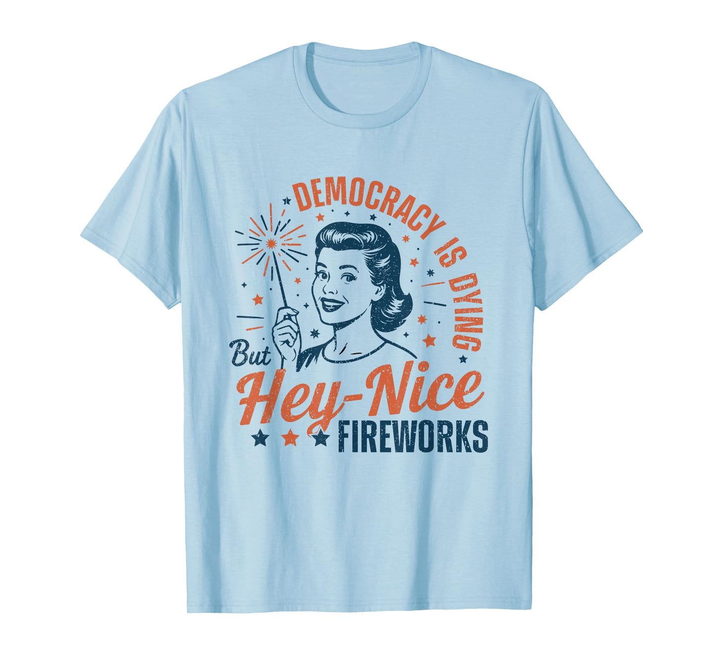 Democracy Is Dying But Hey Nice Fireworks 4th Of July 2025 T-Shirt