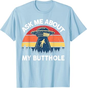 Alien Abduction Shirt Men Ask Me About My Butthole Funny UFO T-Shirt
