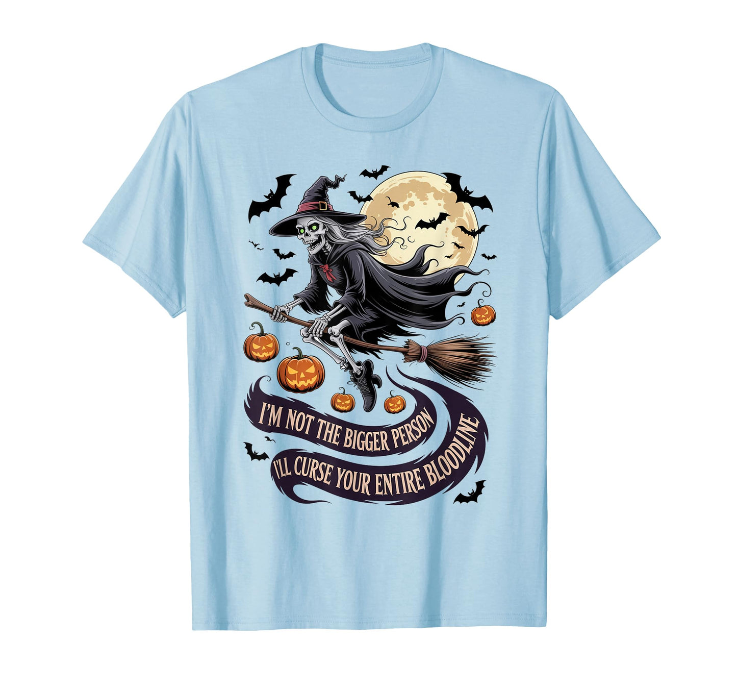 Im Not The Bigger Person I'll Curse Your Entire Bloodline T-Shirt