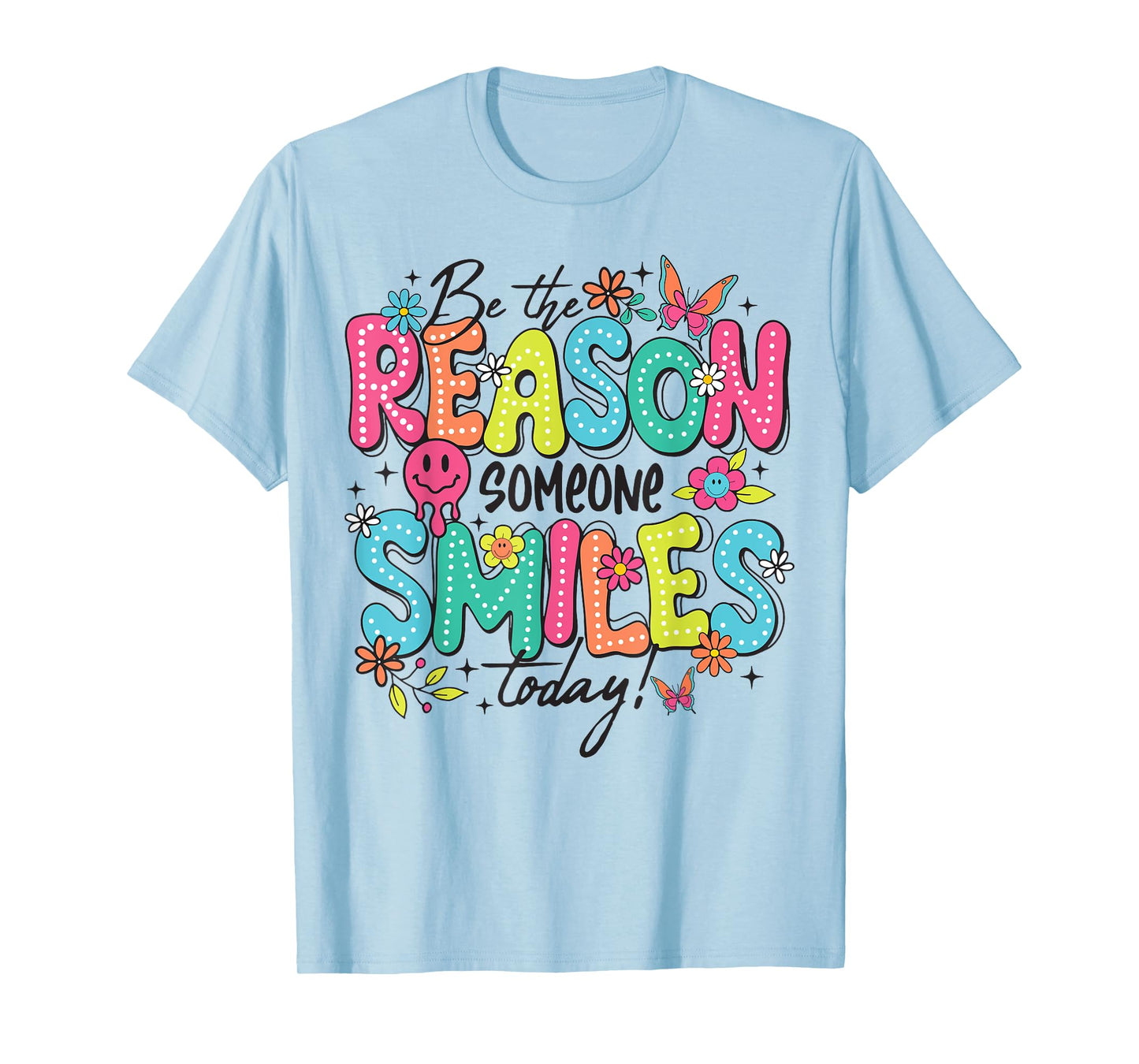 Be The Reason Someone Smiles Today T-Shirt