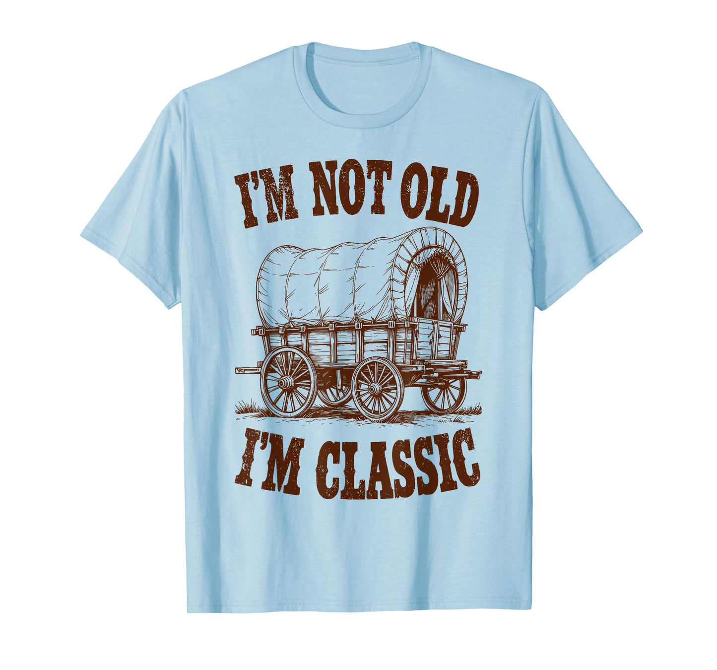 I'm Not Old I'm Classic Funny Wild West Covered Wagon T-Shirt