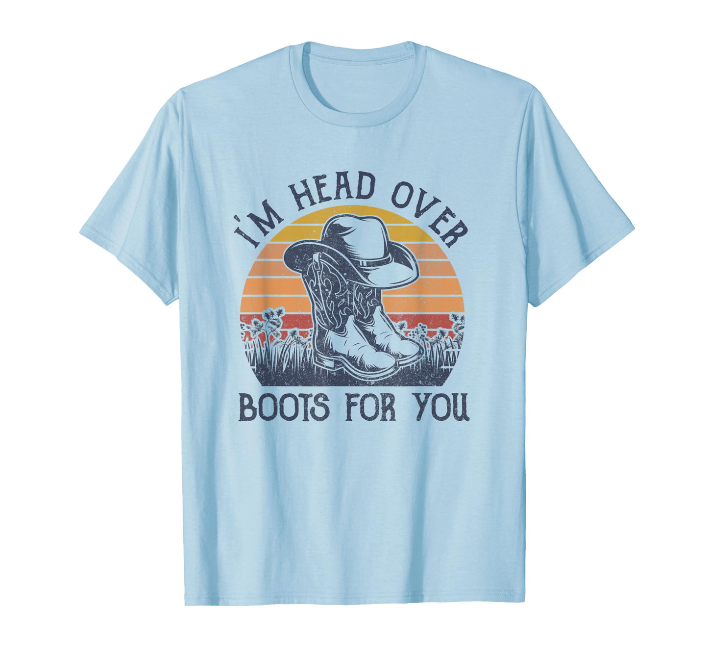 I'm Head Over Boots For You Cowboy Hat Western Country Music T-Shirt