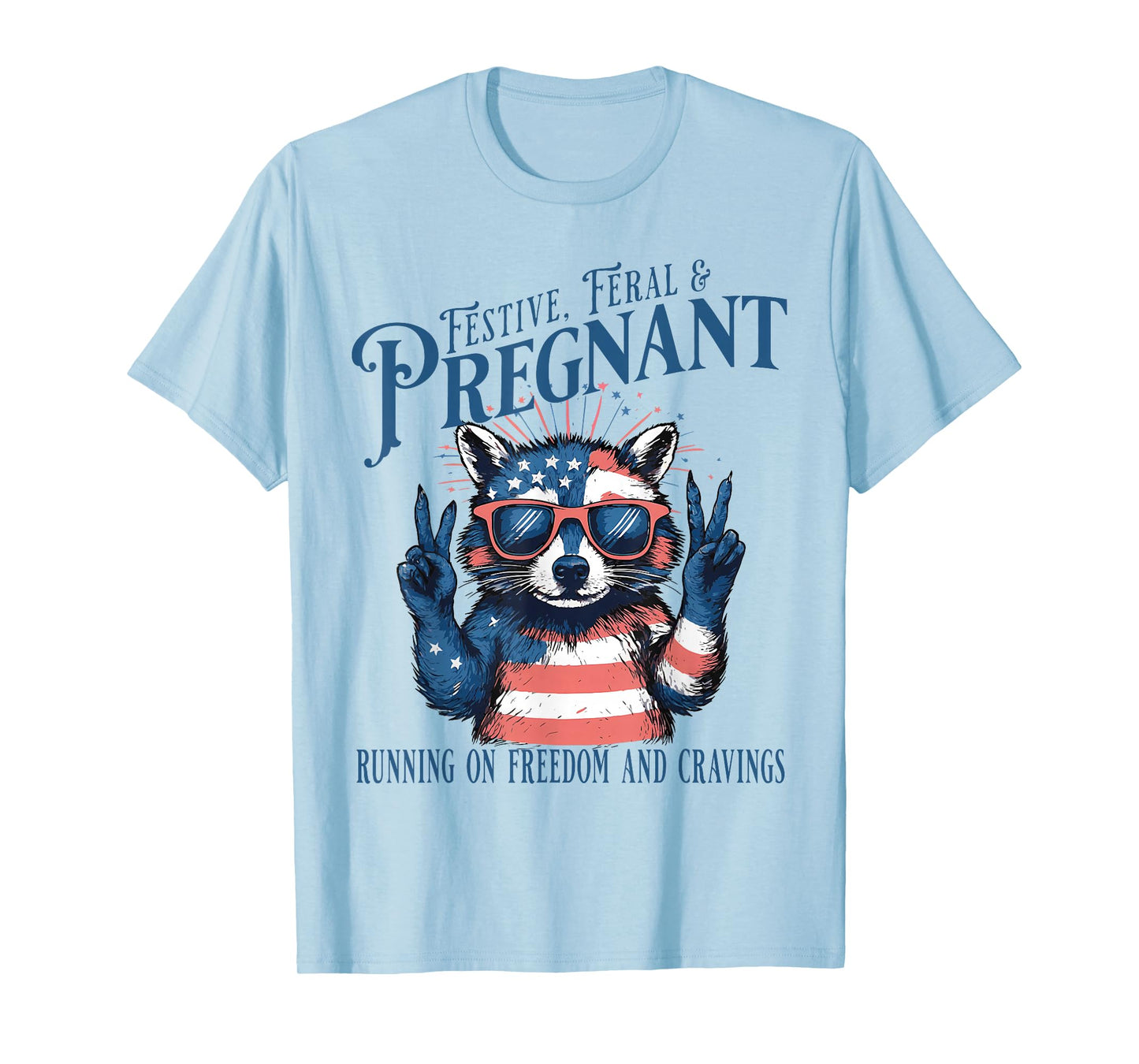 Funny Festive Feral And Pregnant Running On Freedom Raccoon T-Shirt