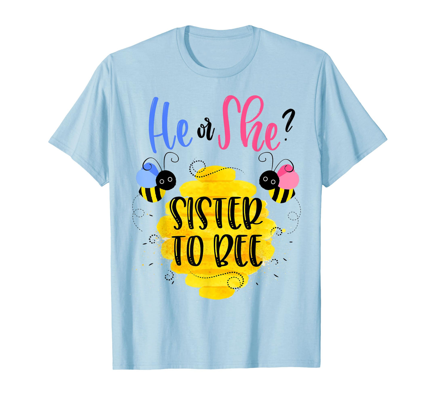 Gender Reveal What Will It Bee Shirt He or She Sister Tee T-Shirt