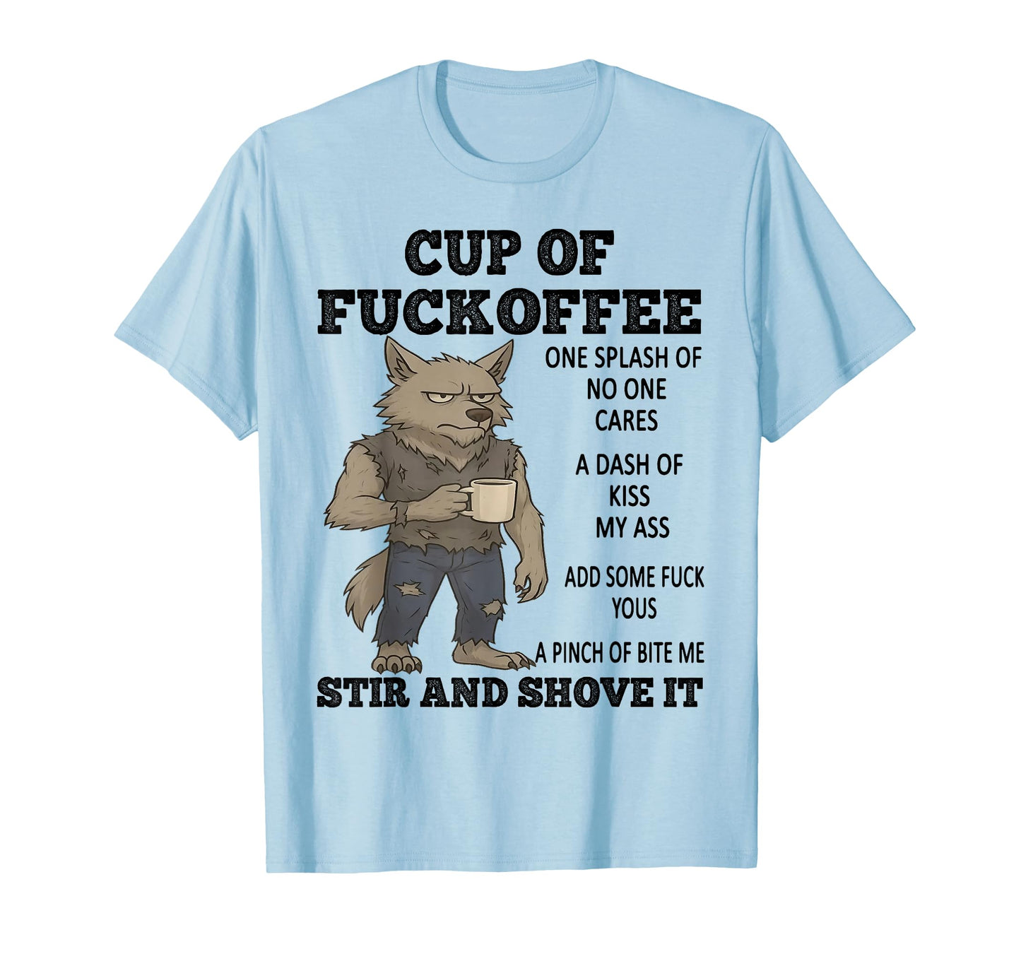 Wolf Cup of Fuckoffee One Splash of No One Cares A Dash T-Shirt