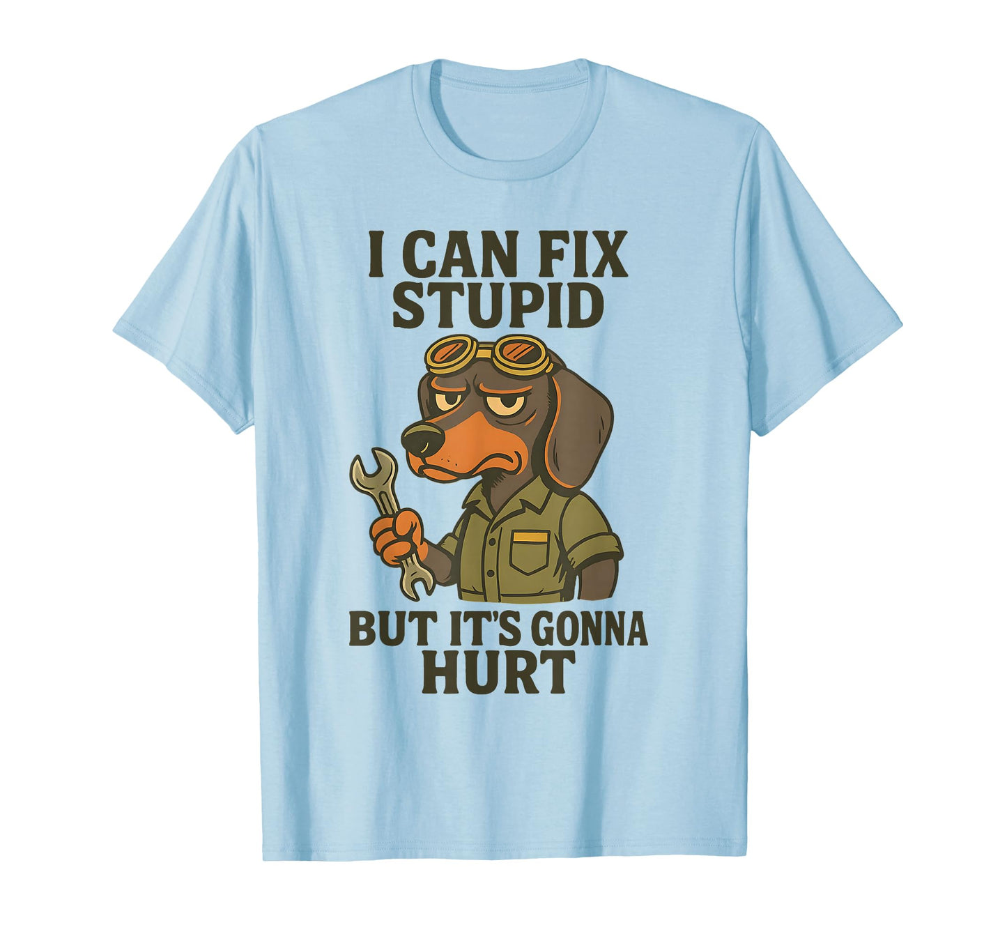 Dog I Can Fix Stupid But It's Gonna Hurt T-Shirt