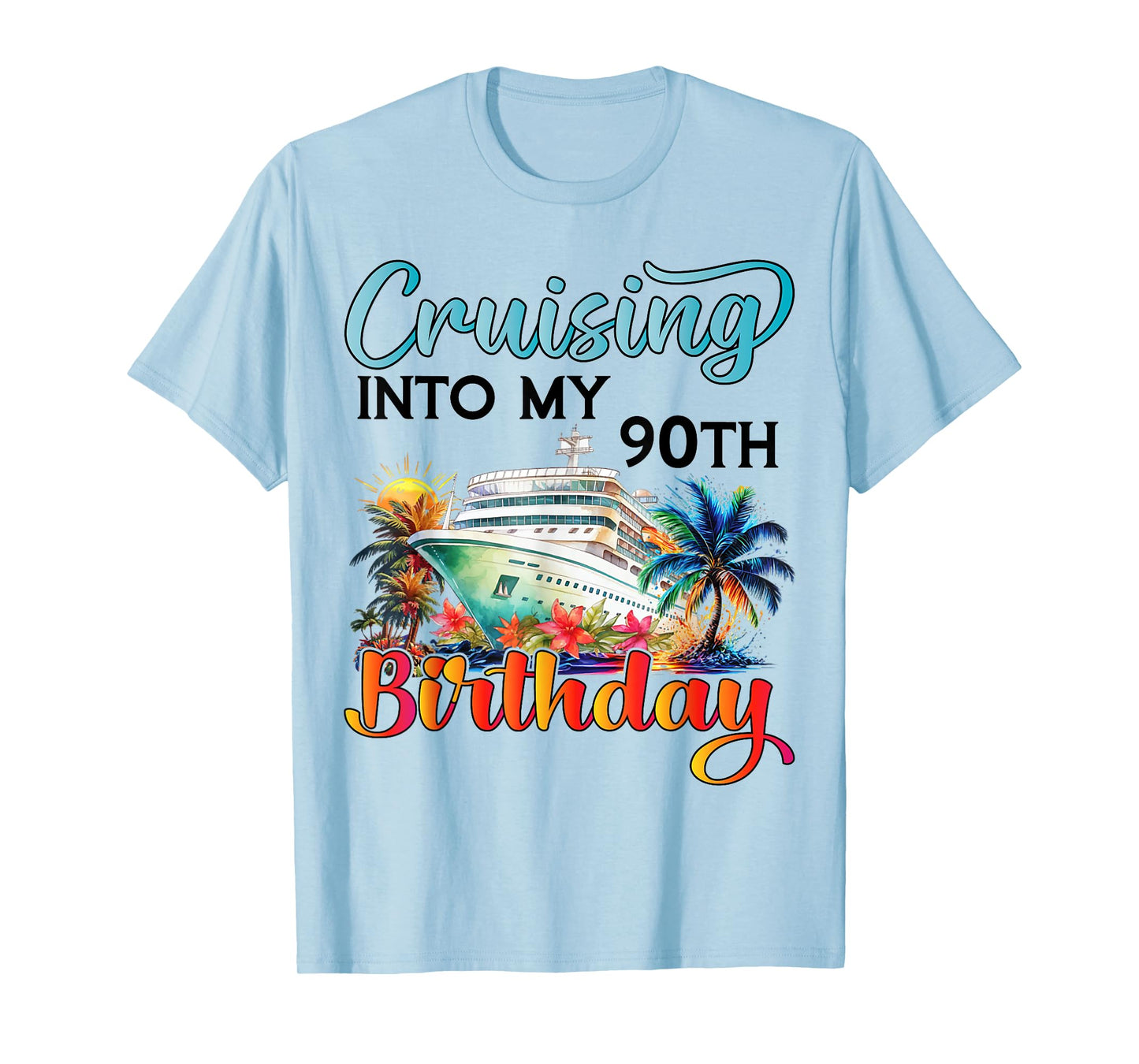 Cruising Into My 90th Birthday Cruise Birthday Trip Vacation T-Shirt