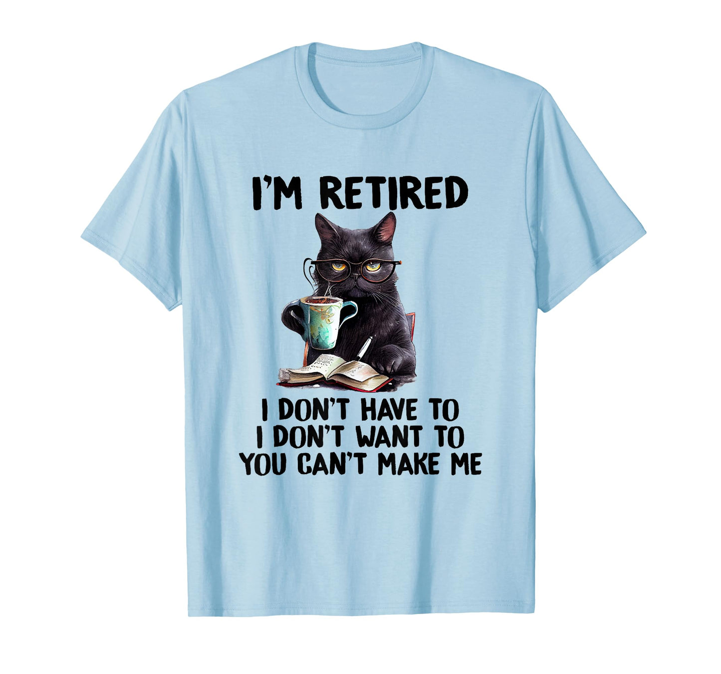 I Don't Want Have To You Can't Make Me I'm Retired Funny Cat T-Shirt, Small, Grey