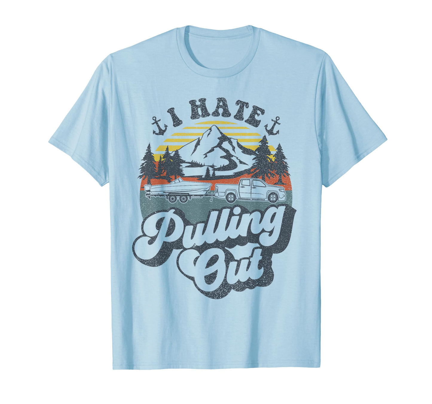 Vintage Truck Towing Boat Captain Funny I Hate Pulling Out T-Shirt