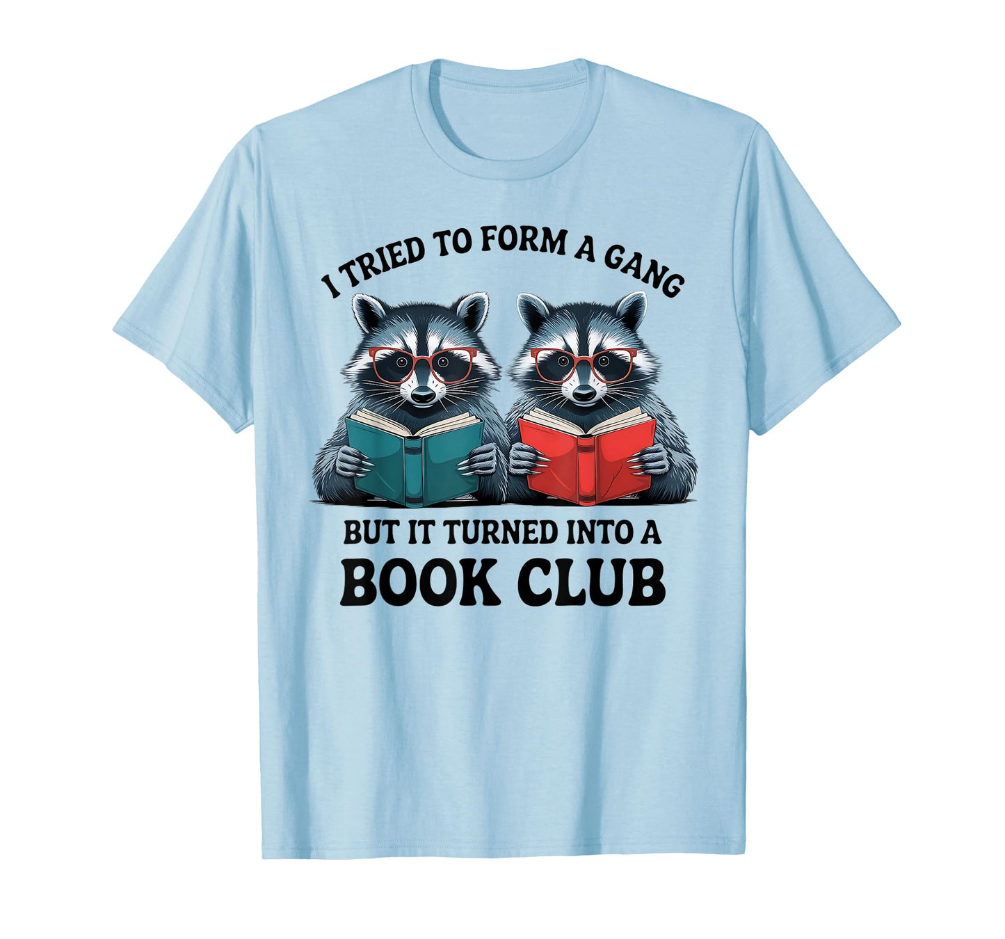 I Tried To Form Gang But It Turned Into A Book Club Reading T-Shirt