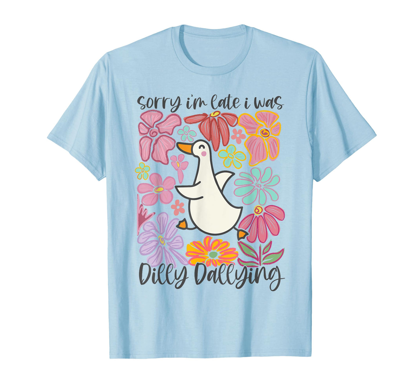 Boho Sorry I'm Late I Was Dilly Dallying Silly Goose T-Shirt