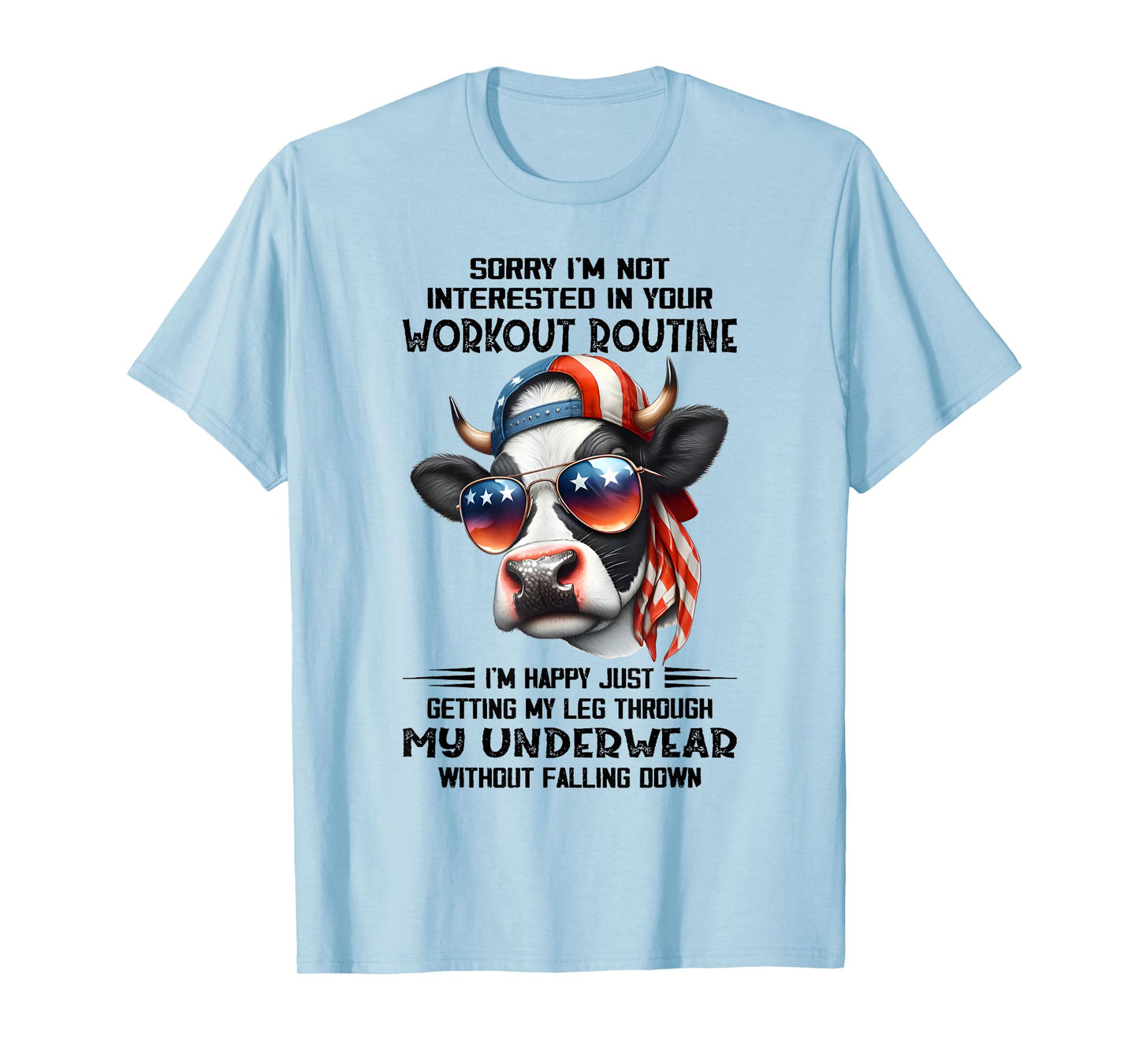 Sorry I'm Not Interested In Your Workout Routine Cow Saying T-Shirt