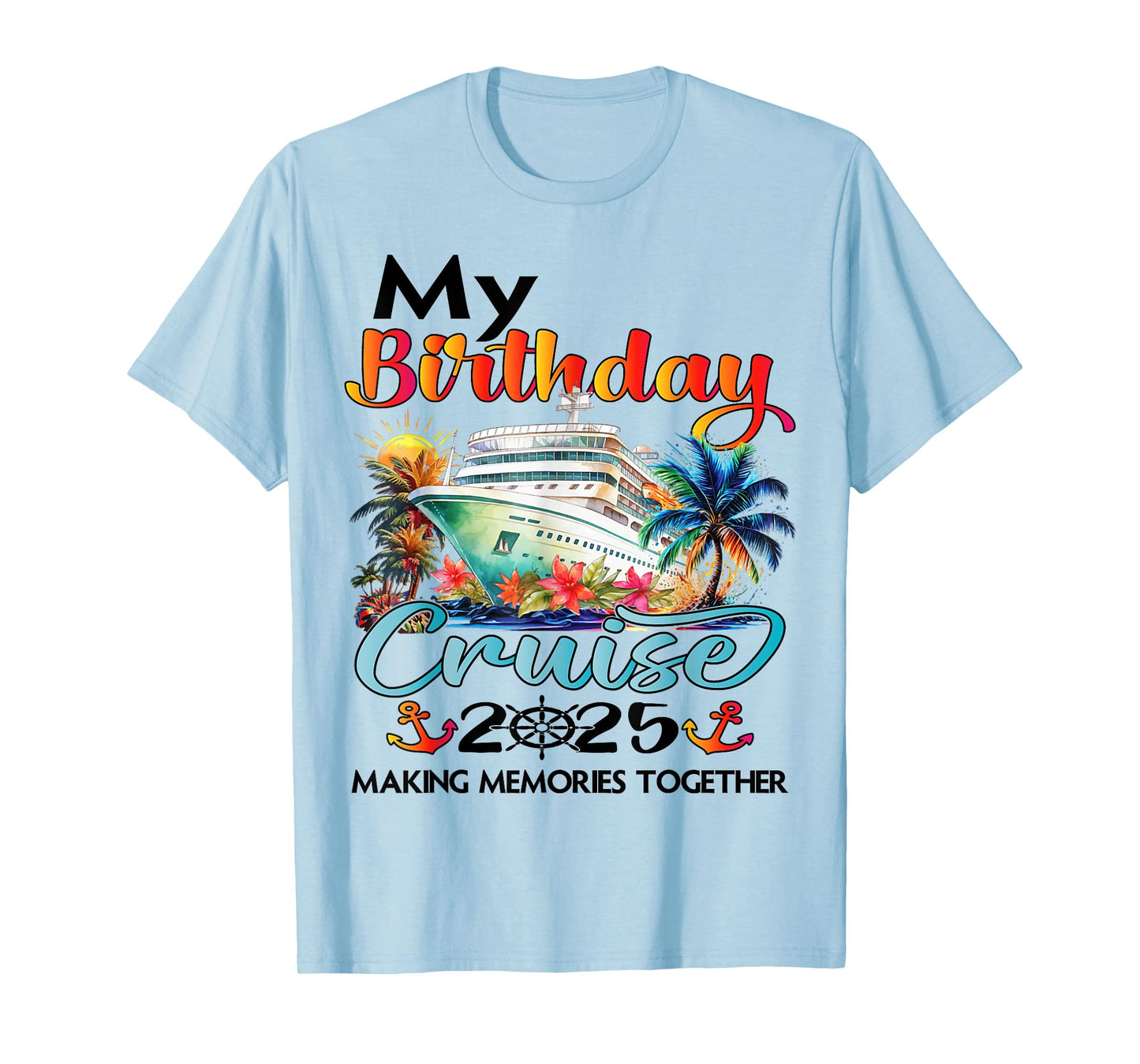 My Birthday Cruise 2025 Family Cruise Ship Vacation Birthday T-Shirt