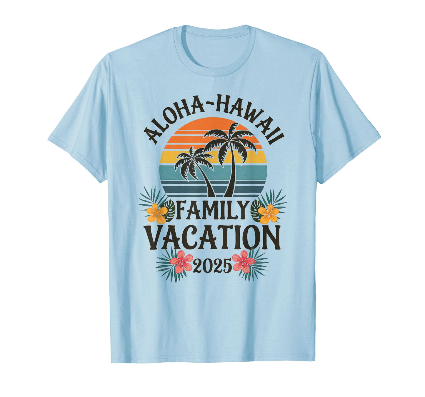 Aloha Hawaii Family Vacation 2025 Hawaii Vacation 2025 T-Shirt