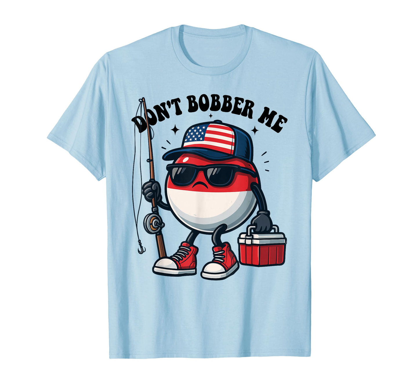 Don't Bobber Me America Patriotic Fishing Lover Boys Fishing T-Shirt