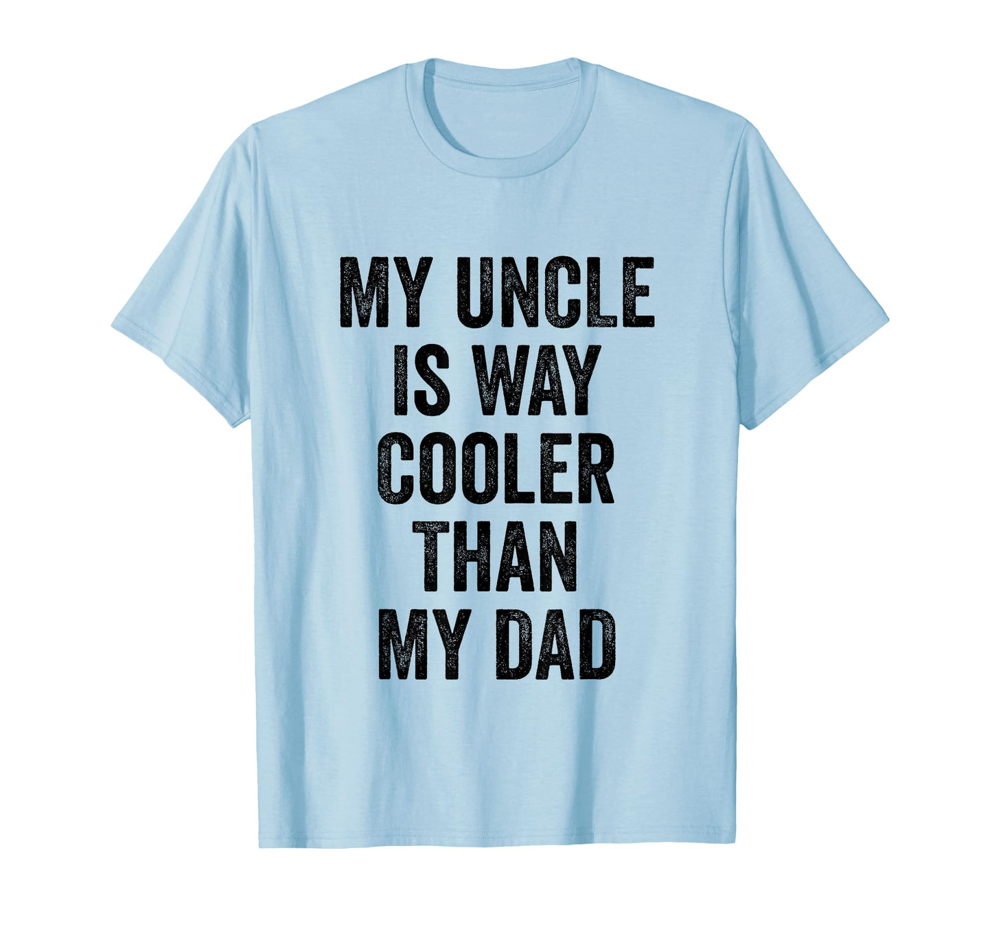 My Uncle Is Way Cooler Than My Dad T-Shirt