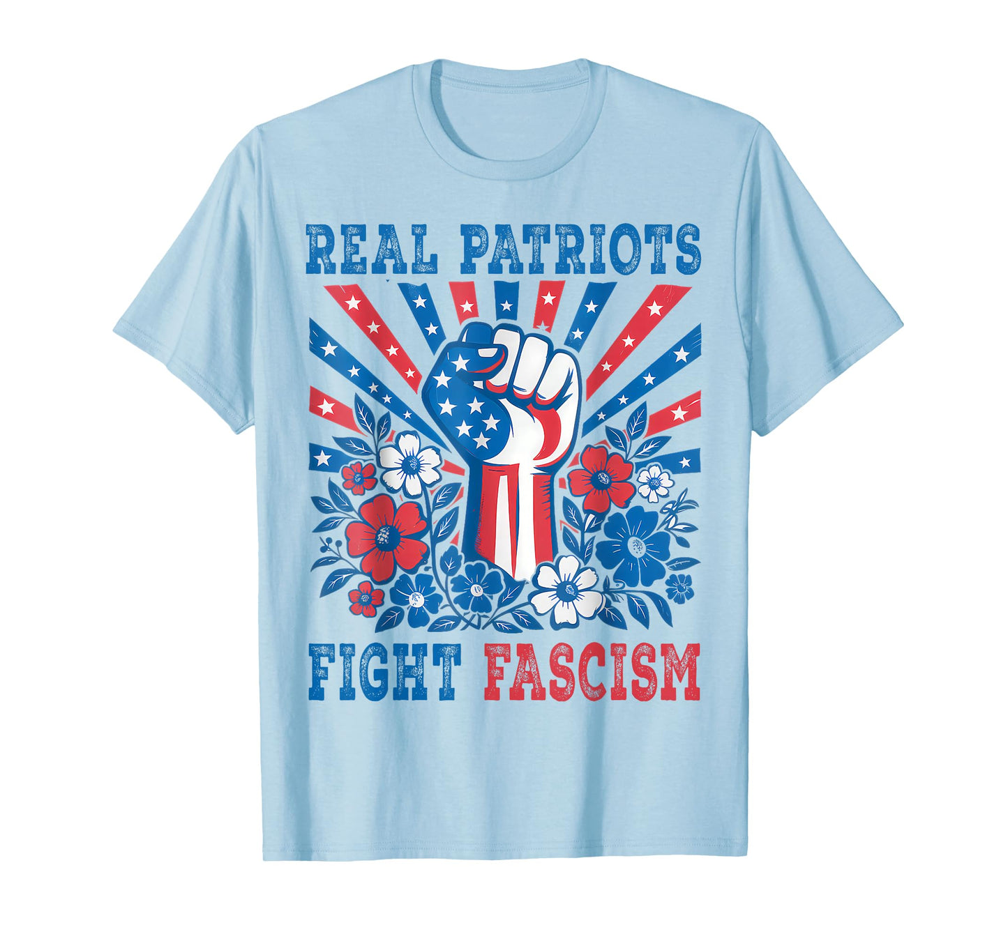 Real Patriots Fight Fascism Political Protest For Women Men T-Shirt