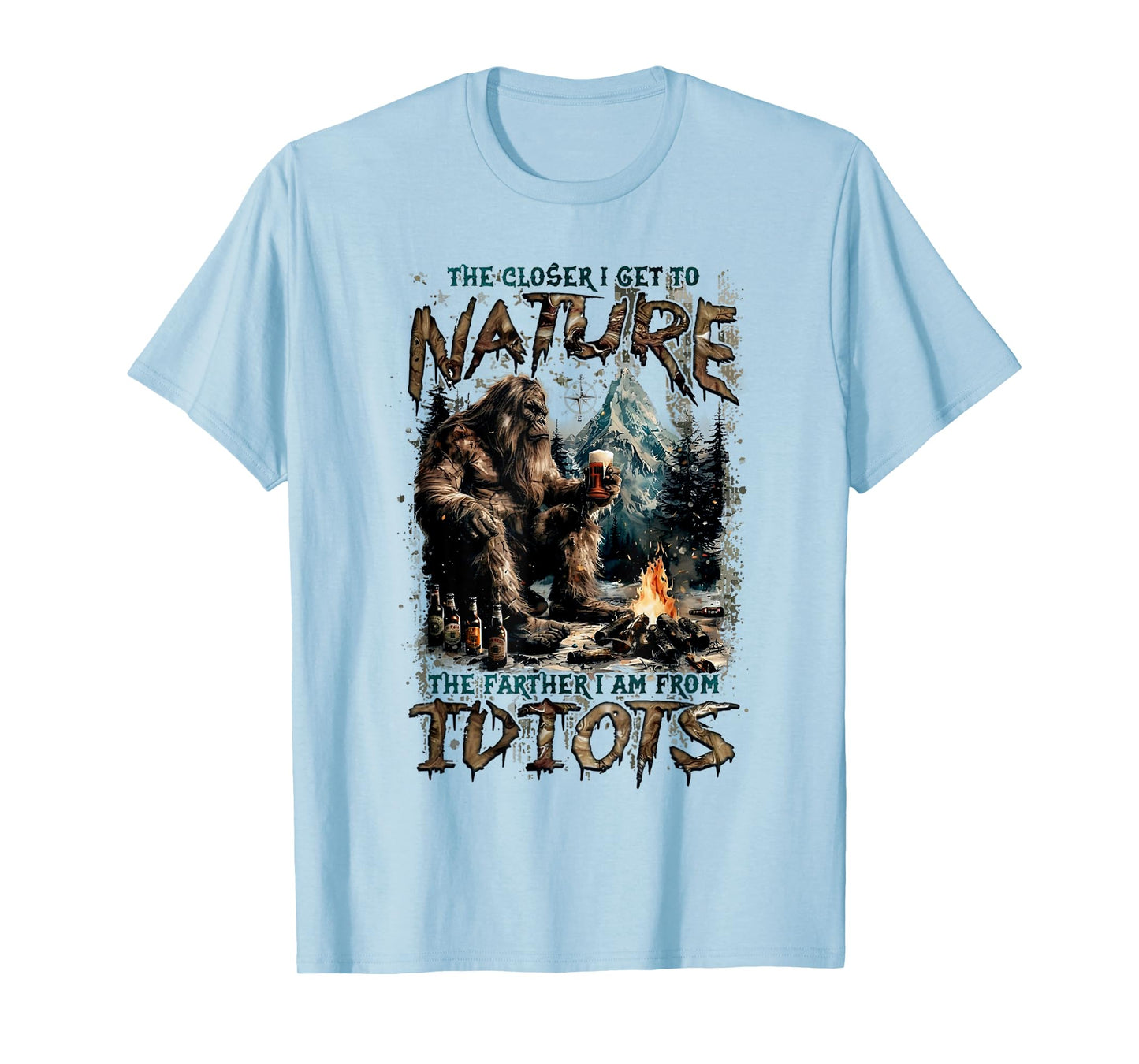 The Closer I Get To Nature The Father I Am From Idiots T-Shirt