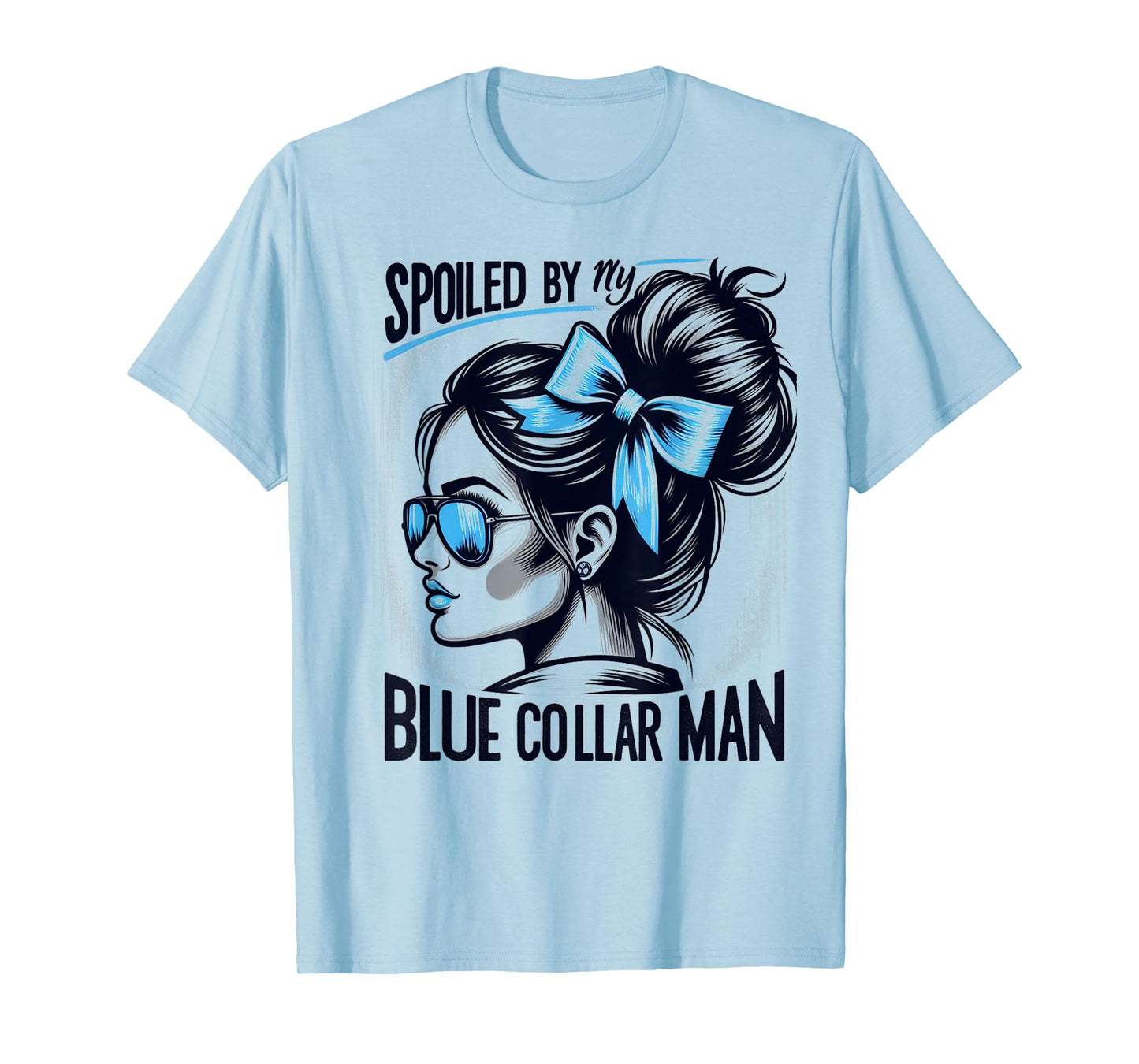 Spoiled By My Blue Collar Man Messy Bun T-Shirt