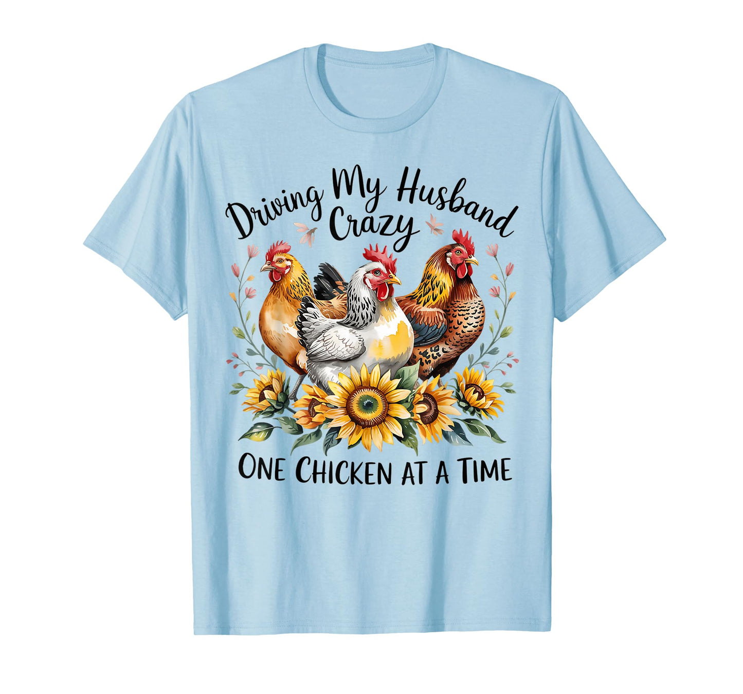 Driving My Husband Crazy One Chicken At A Time Funny Chicken T-Shirt