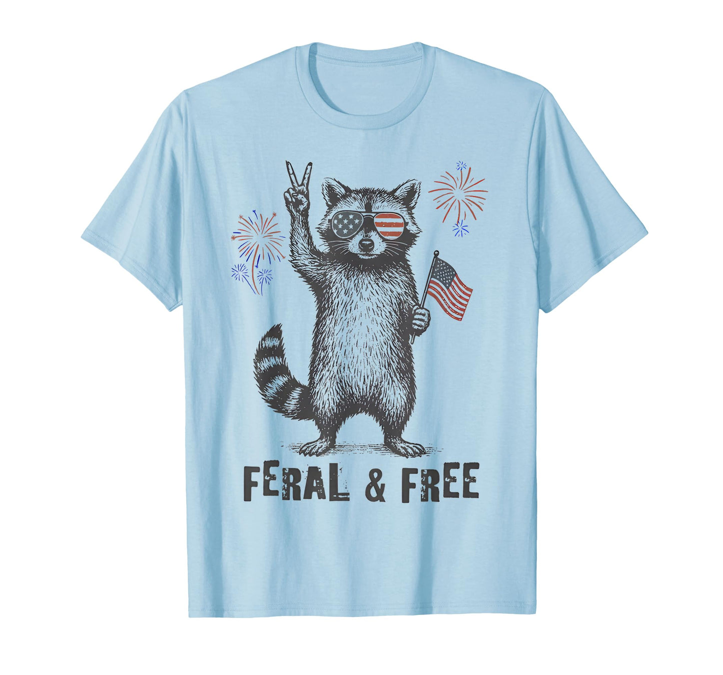 Feral & Free Funny Patriotic Racoon Feral And Free 4th July T-Shirt
