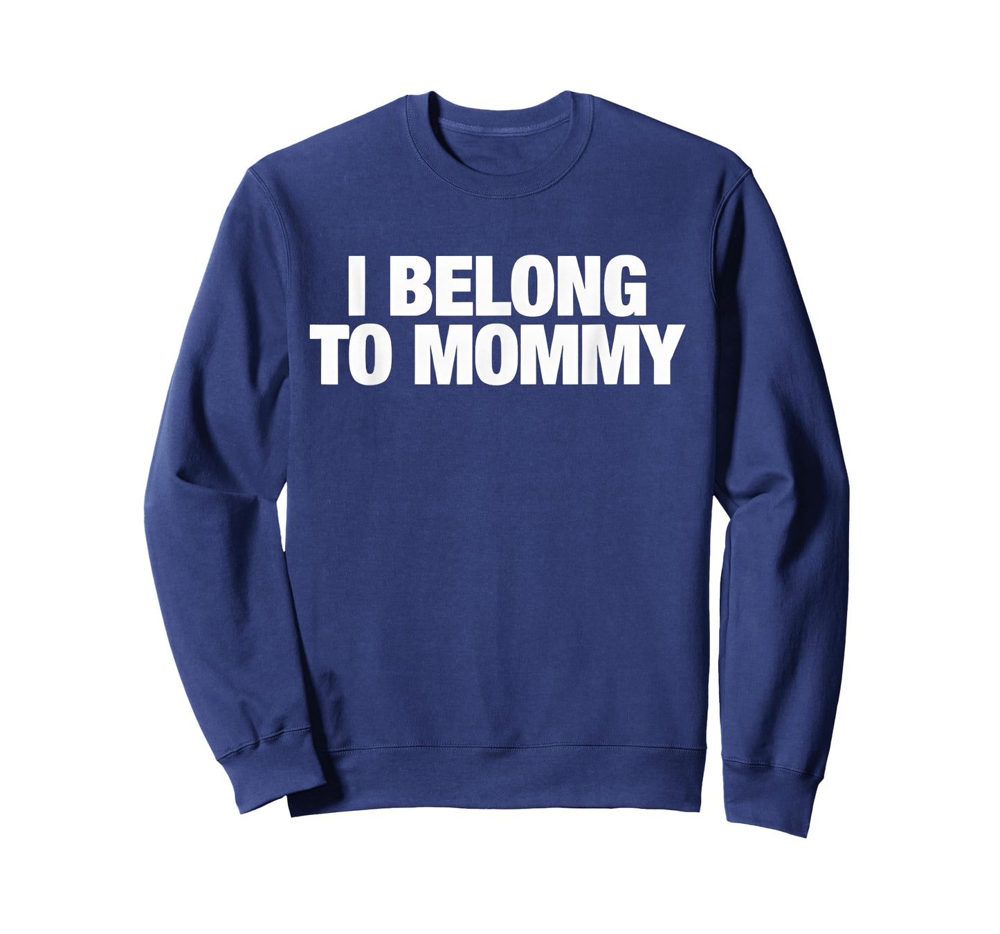 I Belong to Mommy Cute Mother's Day Mama mom Saying T-Shirt - Sweatshirt | Navy