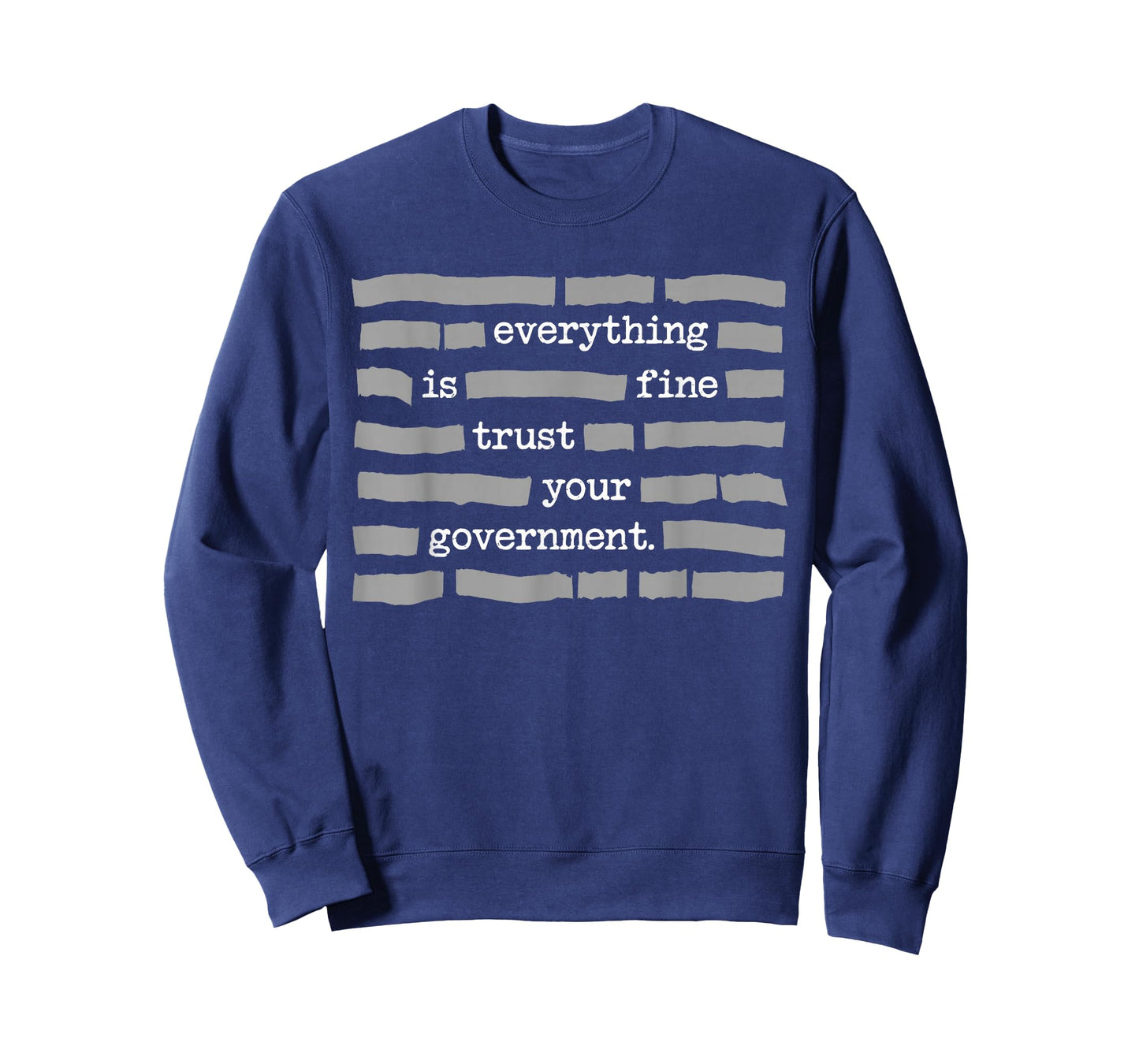 Everything is Fine Trust Your Government Political Humor T-Shirt - Sweatshirt | Navy