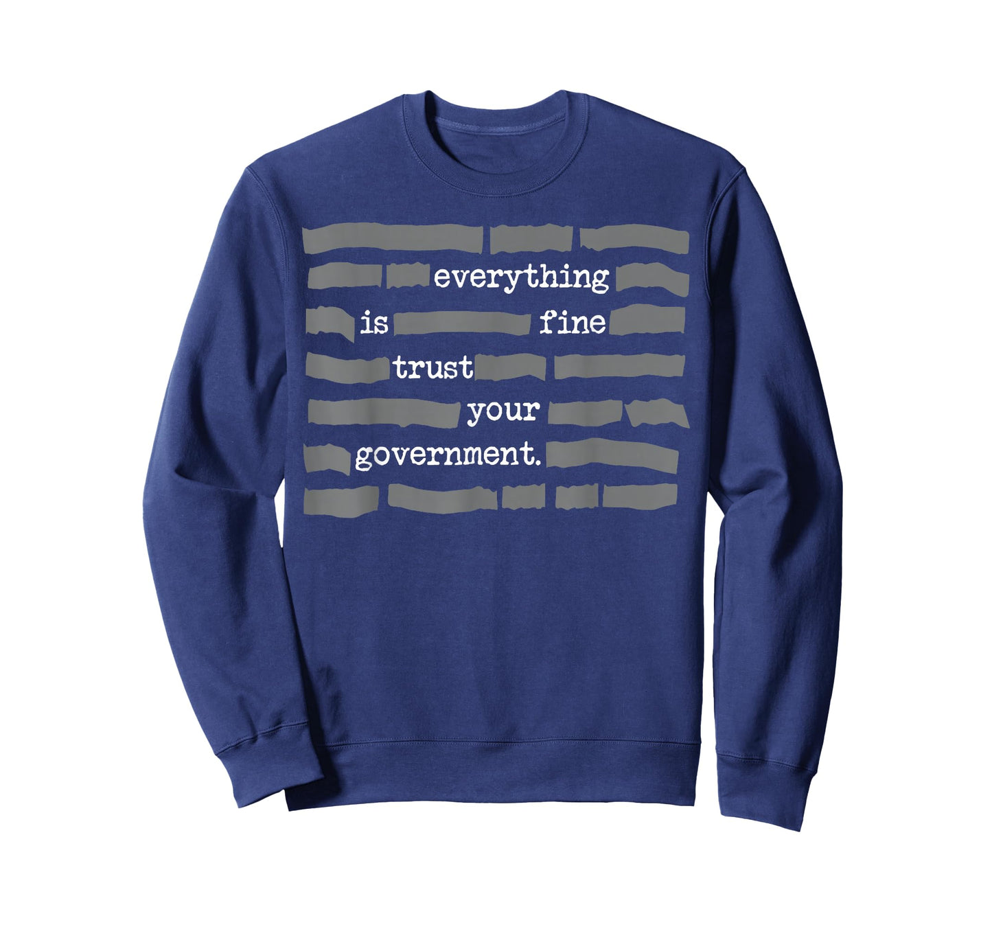 Everything is Fine Trust Your Government T-Shirt - Sweatshirt | Navy