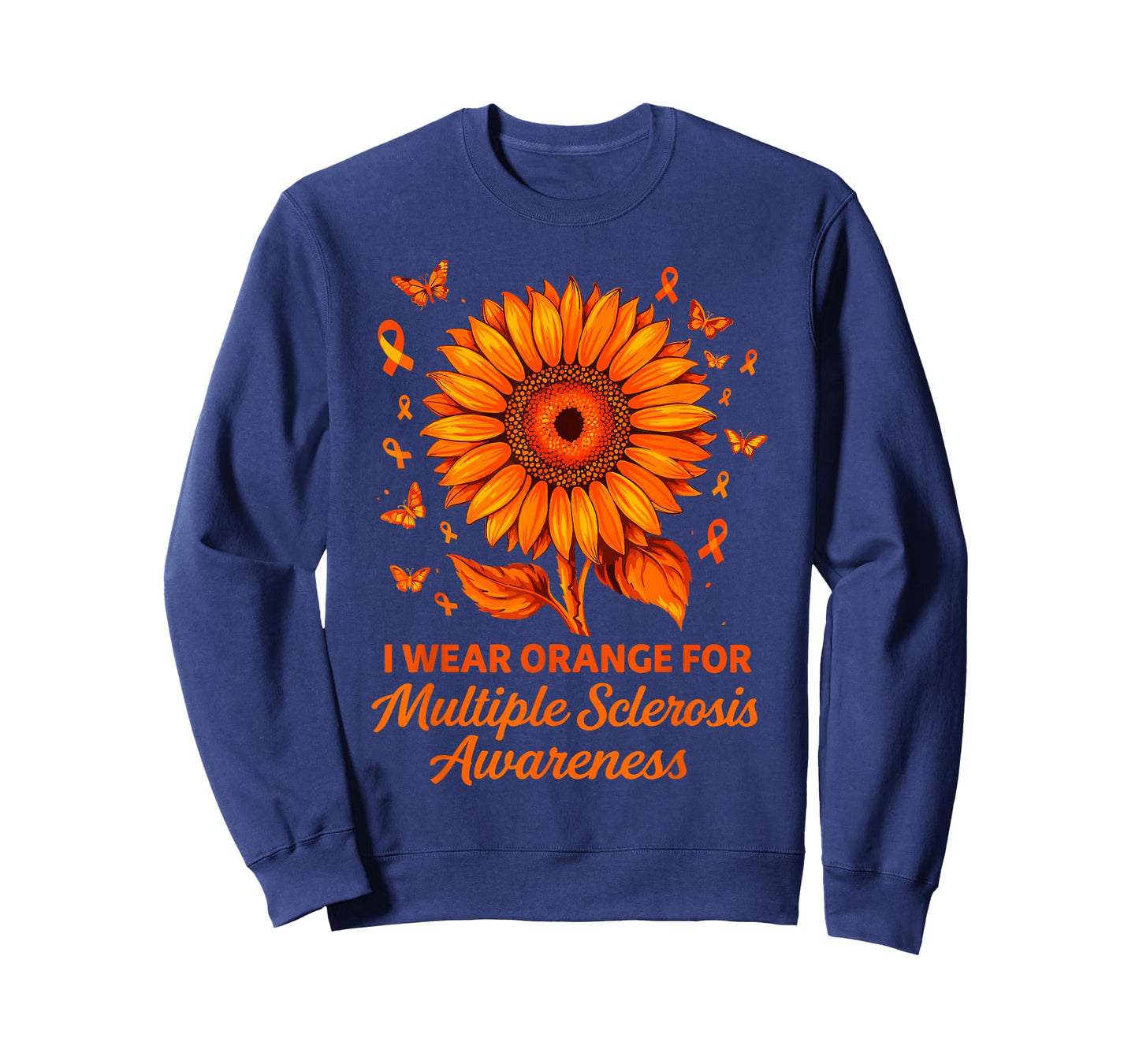 I Wear Orange for Multiple Sclerosis Awareness MS T-Shirt - Sweatshirt | Navy
