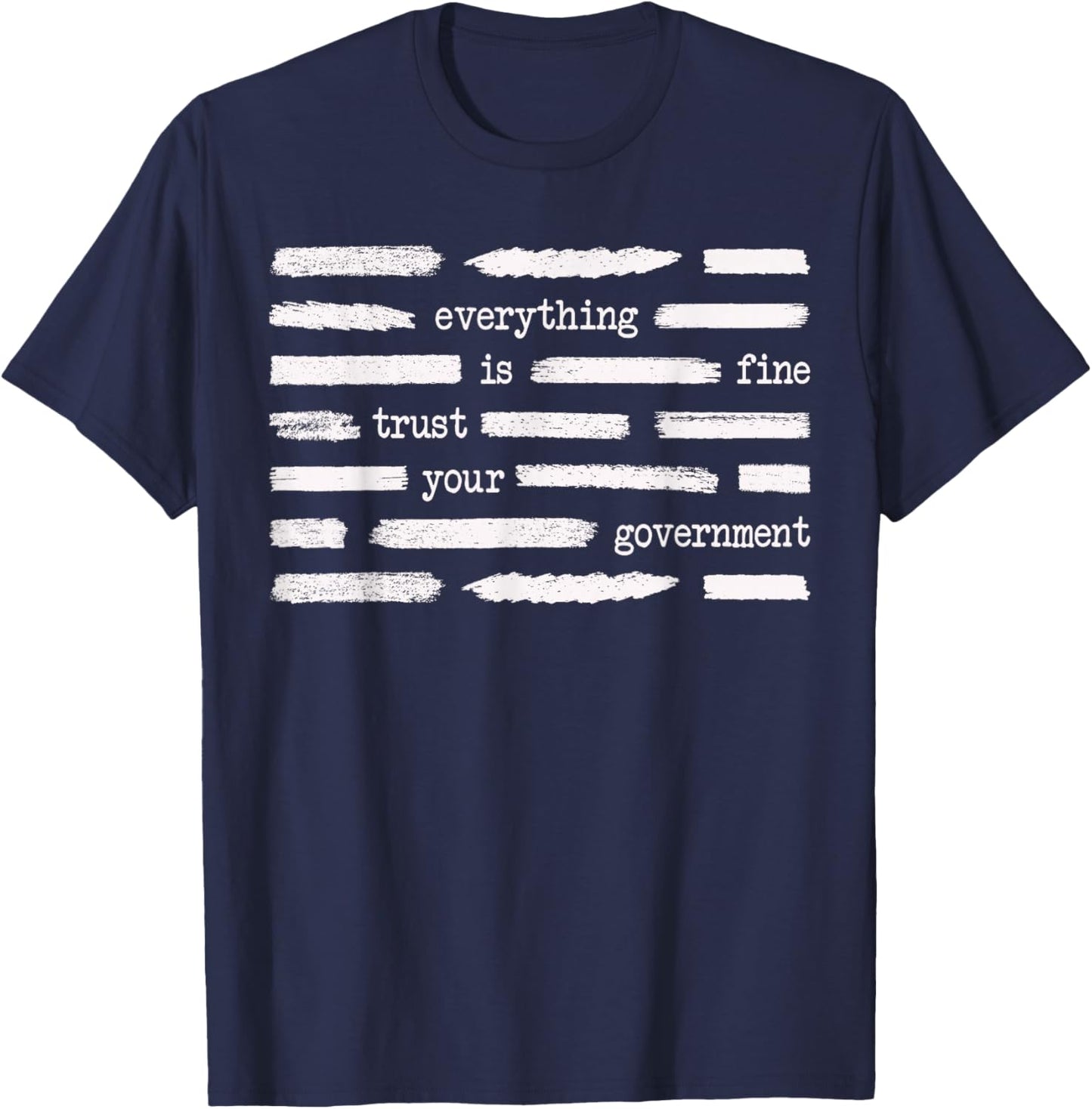 Everything is Fine Trust Your Government Funny Saying Quote T-Shirt - T-Shirt | Navy