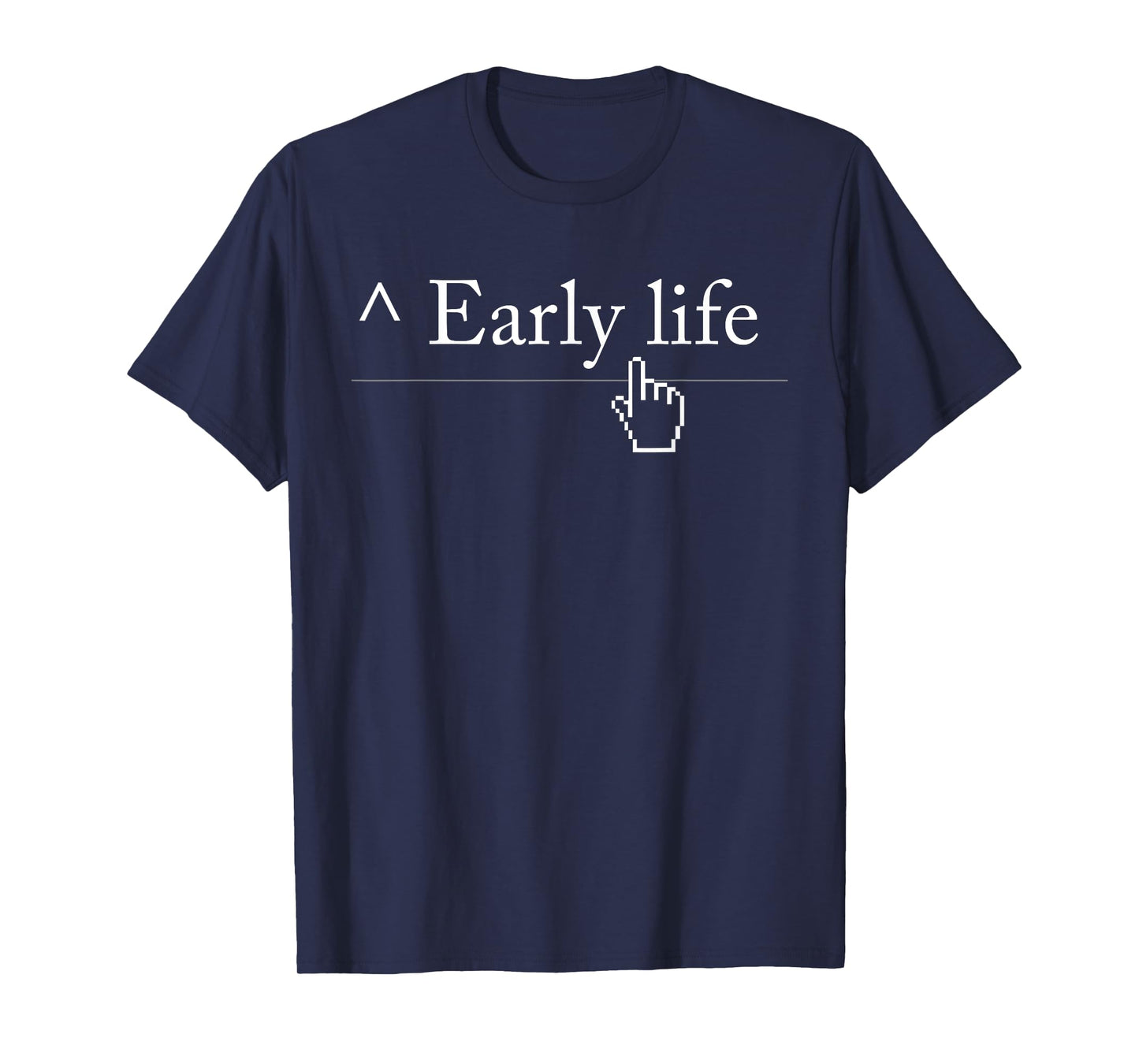 Early Life T-Shirt