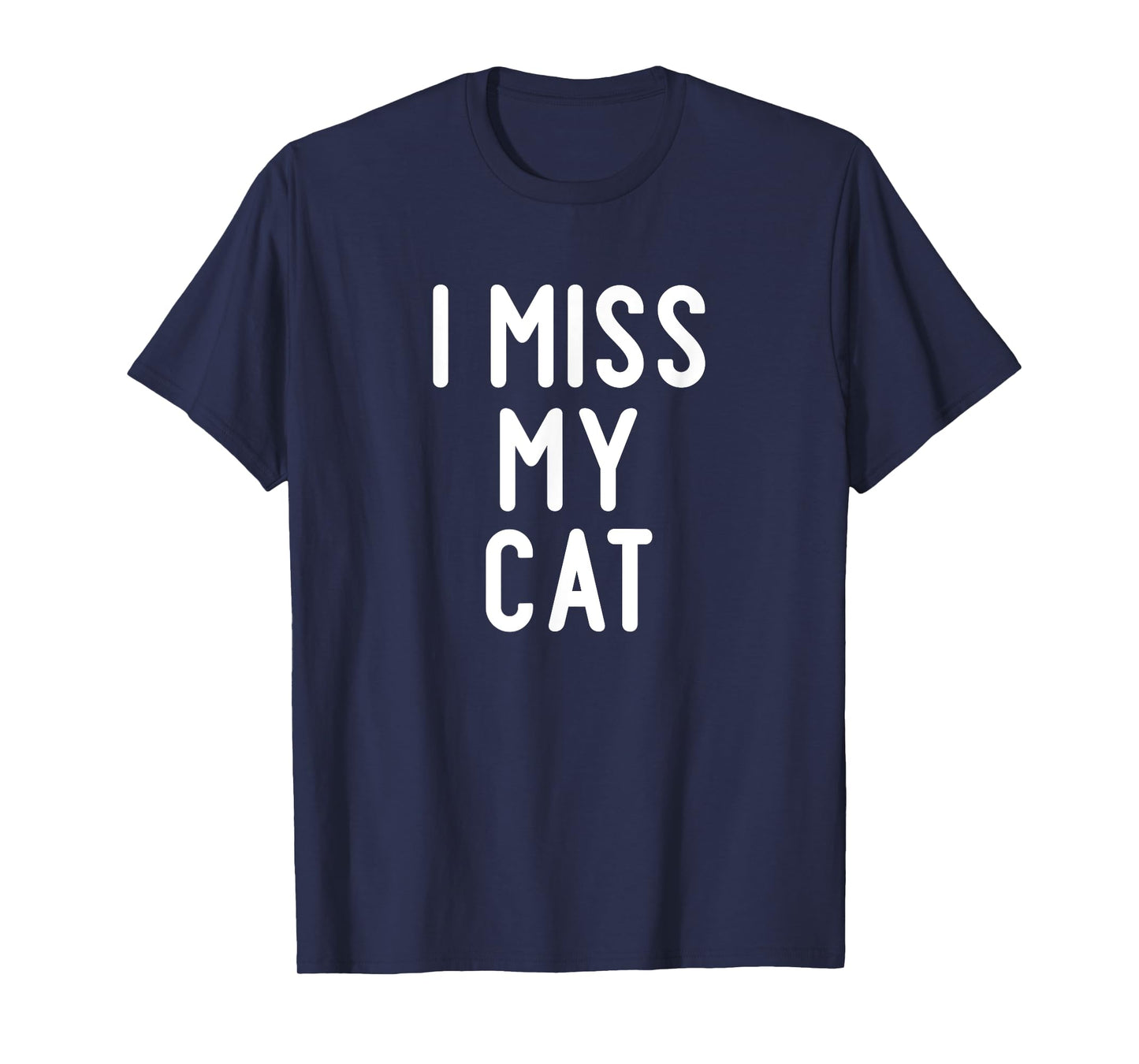 Funny, I Miss My Cat, Joke Sarcastic Family T-Shirt