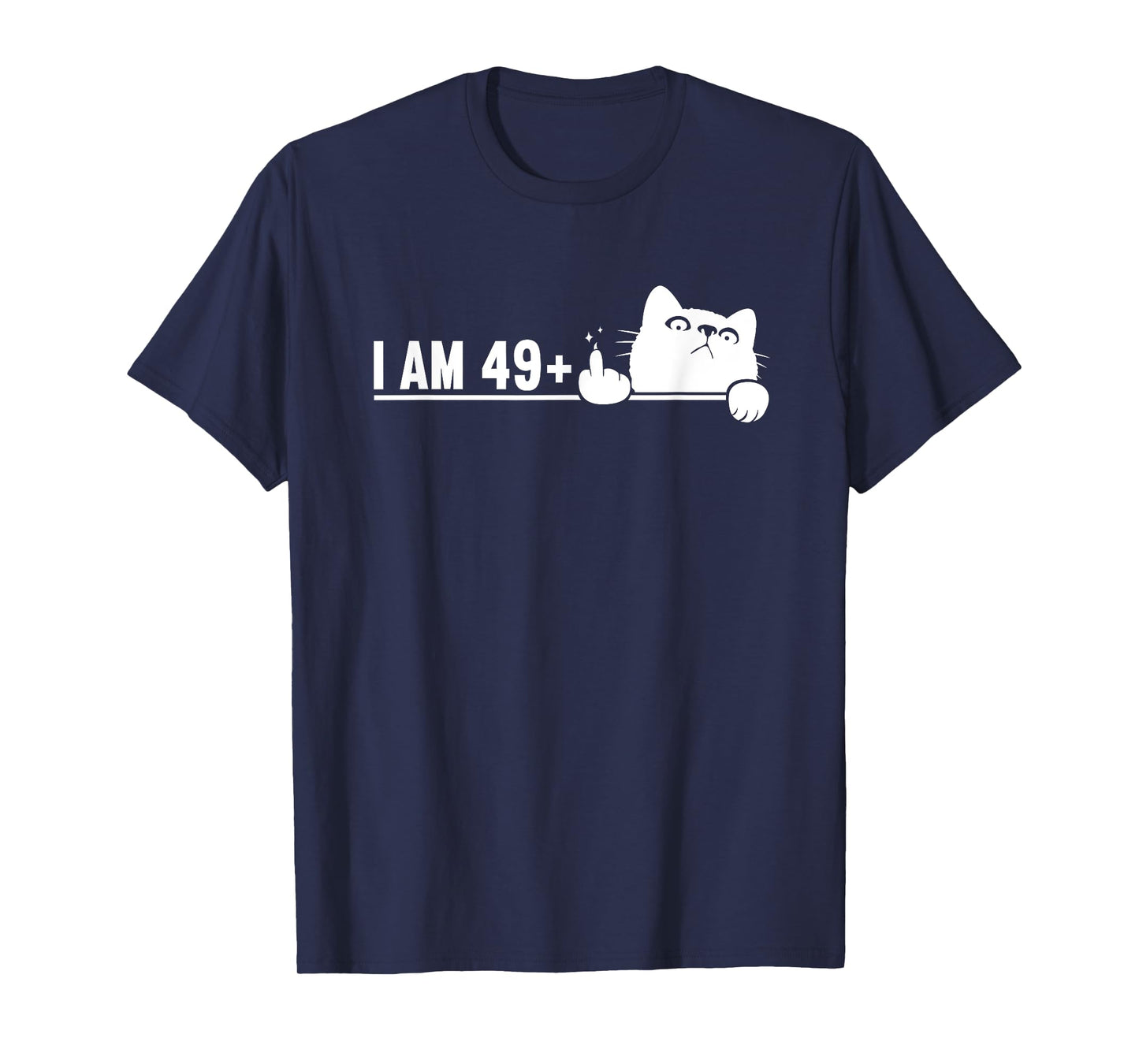 I Am 49 Plus 1 Middle Finger For A 50th Birthday cat mom dad T-Shirt for Men Women